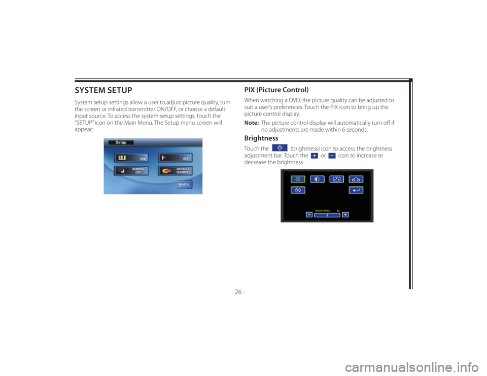 TOYOTA VENZA 2011 Accessories, Audio & Navigation (in English) 128-8673b
36 of 48
- 26 -
SYSTEM SETUPSystem setup settings allow a user to adjust picture quality, turn
the screen or infrared transmitter ON/OFF, or choose a default
input source. To access the sy TOYOTA VENZA 2011 Accessories, Audio & Navigation (in English) 128-8673b
36 of 48
- 26 -
SYSTEM SETUPSystem setup settings allow a user to adjust picture quality, turn
the screen or infrared transmitter ON/OFF, or choose a default
input source. To access the sy