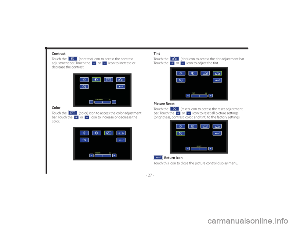 TOYOTA VENZA 2011 Accessories, Audio & Navigation (in English) 128-8673b
37 of 48
- 27 -
Contrast
Touch the
(contrast) icon to access the contrast
adjustment bar. Touch the
or
icon to increase or
decrease the contrast.
Color
Touch the
(color) ic TOYOTA VENZA 2011 Accessories, Audio & Navigation (in English) 128-8673b
37 of 48
- 27 -
Contrast
Touch the
(contrast) icon to access the contrast
adjustment bar. Touch the
or
icon to increase or
decrease the contrast.
Color
Touch the
(color) ic