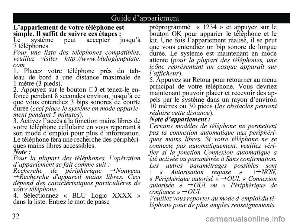TOYOTA VENZA 2011 Accessories, Audio & Navigation (in English) 32
Guide d’appariement
L’appariement de votre téléphone est
simple. Il suffit de suivre ces étapes :
Le système peut accepter jusqu’à
7 téléphones
Pour une liste des téléphon TOYOTA VENZA 2011 Accessories, Audio & Navigation (in English) 32
Guide d’appariement
L’appariement de votre téléphone est
simple. Il suffit de suivre ces étapes :
Le système peut accepter jusqu’à
7 téléphones
Pour une liste des téléphon