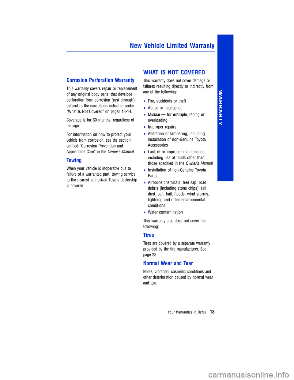 TOYOTA VENZA 2011 Warranties & Maintenance Guides (in English) JOBNAME: 317533-2011-ven-toyw PAGE: 13 SESS: 11 OUTPUT: Mon Sep 13 18:18:36 2010
/tweddle/toyota/sched-maint/317533-en-ven/wg
Corrosion Perforation Warranty
This warranty covers repair or replacement
TOYOTA VENZA 2011 Warranties & Maintenance Guides (in English) JOBNAME: 317533-2011-ven-toyw PAGE: 13 SESS: 11 OUTPUT: Mon Sep 13 18:18:36 2010
/tweddle/toyota/sched-maint/317533-en-ven/wg
Corrosion Perforation Warranty
This warranty covers repair or replacement