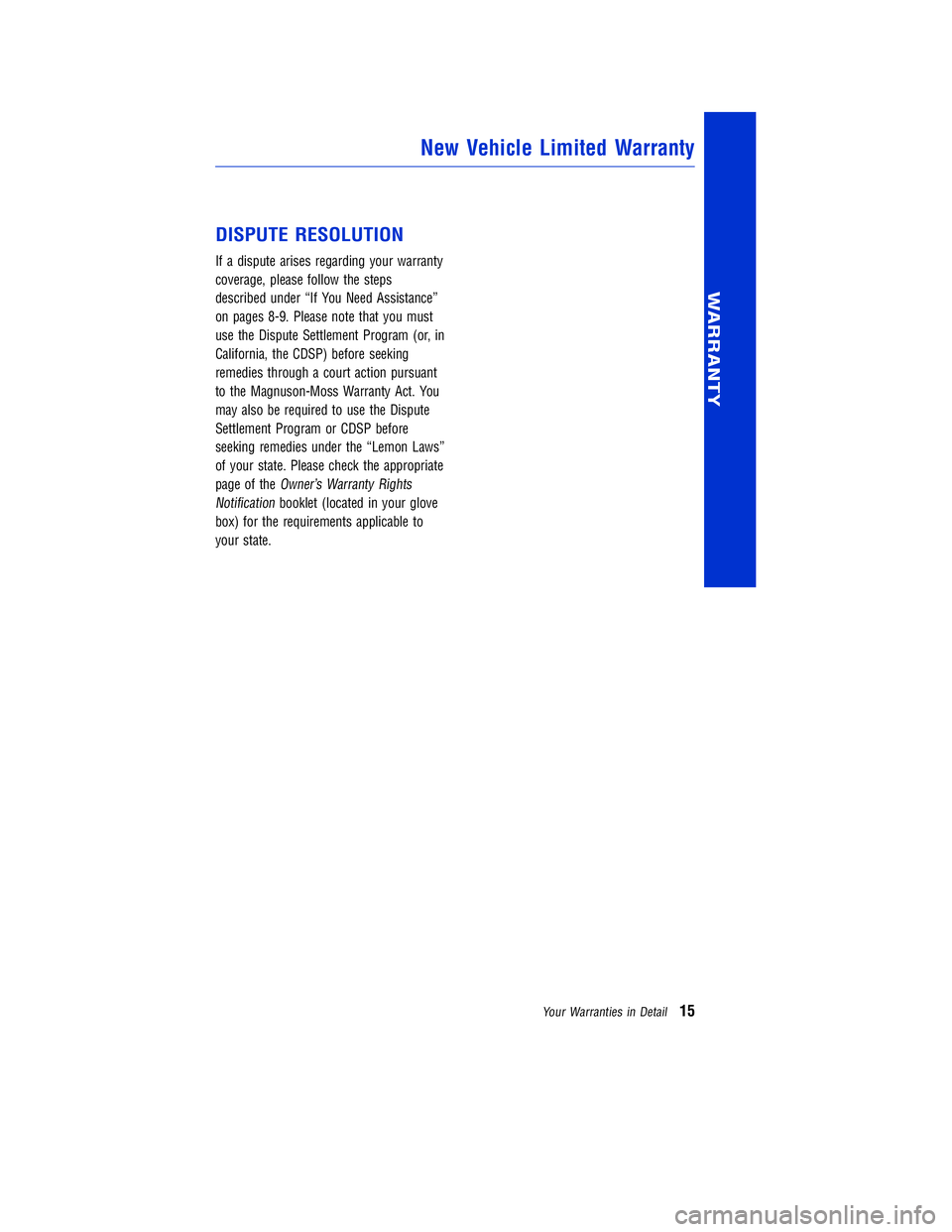 TOYOTA VENZA 2011 Warranties & Maintenance Guides (in English) JOBNAME: 317533-2011-ven-toyw PAGE: 15 SESS: 11 OUTPUT: Mon Sep 13 18:18:36 2010
/tweddle/toyota/sched-maint/317533-en-ven/wg
DISPUTE RESOLUTION
If a dispute arises regarding your warranty
coverage, p TOYOTA VENZA 2011 Warranties & Maintenance Guides (in English) JOBNAME: 317533-2011-ven-toyw PAGE: 15 SESS: 11 OUTPUT: Mon Sep 13 18:18:36 2010
/tweddle/toyota/sched-maint/317533-en-ven/wg
DISPUTE RESOLUTION
If a dispute arises regarding your warranty
coverage, p
