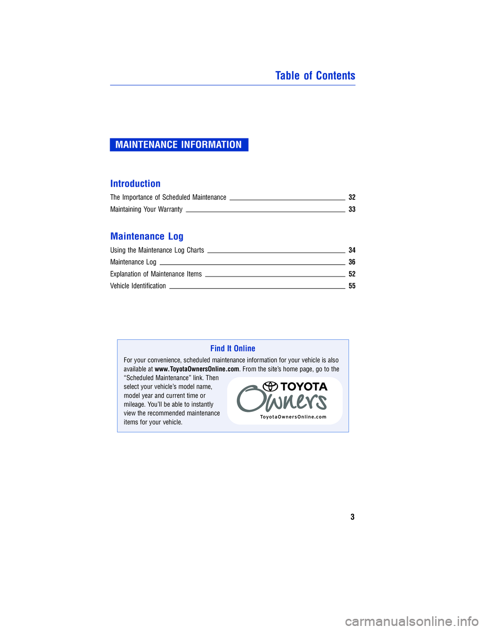 TOYOTA VENZA 2011 Warranties & Maintenance Guides (in English) JOBNAME: 317533-2011-ven-toyw PAGE: 3 SESS: 11 OUTPUT: Mon Sep 13 18:18:36 2010
/tweddle/toyota/sched-maint/317533-en-ven/wg
MAINTENANCE INFORMATION
Introduction
The Importance of Scheduled Maintenanc TOYOTA VENZA 2011 Warranties & Maintenance Guides (in English) JOBNAME: 317533-2011-ven-toyw PAGE: 3 SESS: 11 OUTPUT: Mon Sep 13 18:18:36 2010
/tweddle/toyota/sched-maint/317533-en-ven/wg
MAINTENANCE INFORMATION
Introduction
The Importance of Scheduled Maintenanc