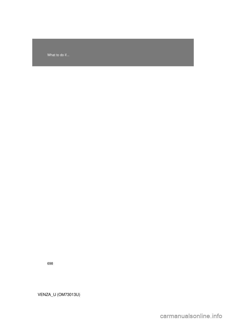 TOYOTA VENZA 2012 Owners Manual (in English) 698 What to do if...
VENZA_U (OM73013U) TOYOTA VENZA 2012 Owners Manual (in English) 698 What to do if...
VENZA_U (OM73013U)