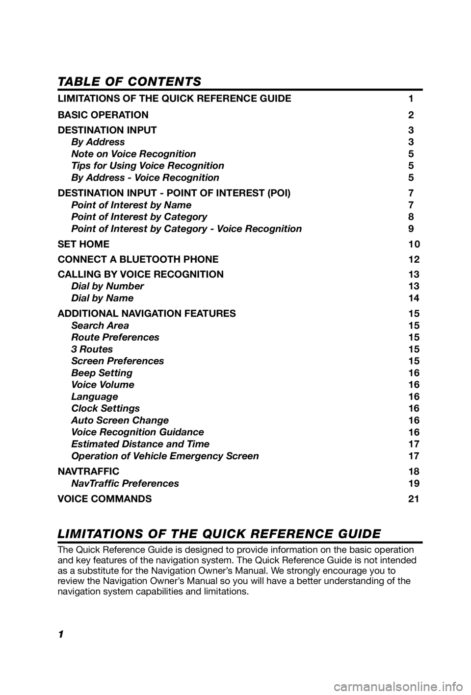 TOYOTA VENZA 2012  Accessories, Audio & Navigation (in English) 1
TABLE OF CONTENTS
LIMITATIONS OF THE QUICK REFERENCE GUIDE 1
BASIC OPERATION  2
DESTINATION INPUT  3
By Address 3
Note on Voice Recognition  5     
Tips for Using Voice Recognition 5
By Address - Vo