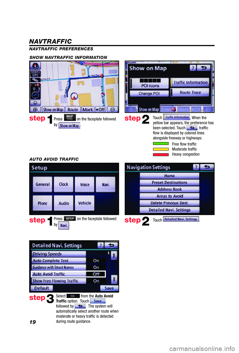 TOYOTA VENZA 2012 Accessories, Audio & Navigation (in English) 19
Press MAPVOICE on the faceplate followed
by
.
step1step2
NAVTRAFFIC PREFERENCES
Touch
. When the
yellow bar appears, the preference has
been selected. Touch
, traffi c
fl ow is displayed b TOYOTA VENZA 2012 Accessories, Audio & Navigation (in English) 19
Press MAPVOICE on the faceplate followed
by
.
step1step2
NAVTRAFFIC PREFERENCES
Touch
. When the
yellow bar appears, the preference has
been selected. Touch
, traffi c
fl ow is displayed b