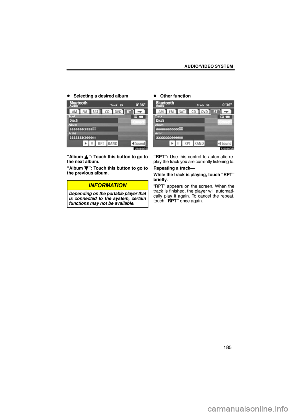 TOYOTA VENZA 2012  Accessories, Audio & Navigation (in English) AUDIO/VIDEO SYSTEM
185

Selecting a desired album
U6086GS
“Album 
”: Touch this button to go to
the next album.
“Album  \b”: Touch this button to go to
the previous album.
INFORMATION
Depend