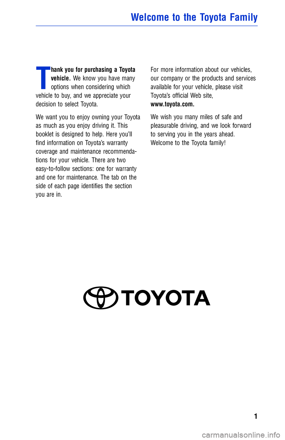 TOYOTA VENZA 2012  Warranties & Maintenance Guides (in English) T
hank you for purchasing a Toyota
vehicle.We know you have many
options when considering which
vehicle to buy, and we appreciate your
decision to select Toyota.
We want you to enjoy owning your Toyot
