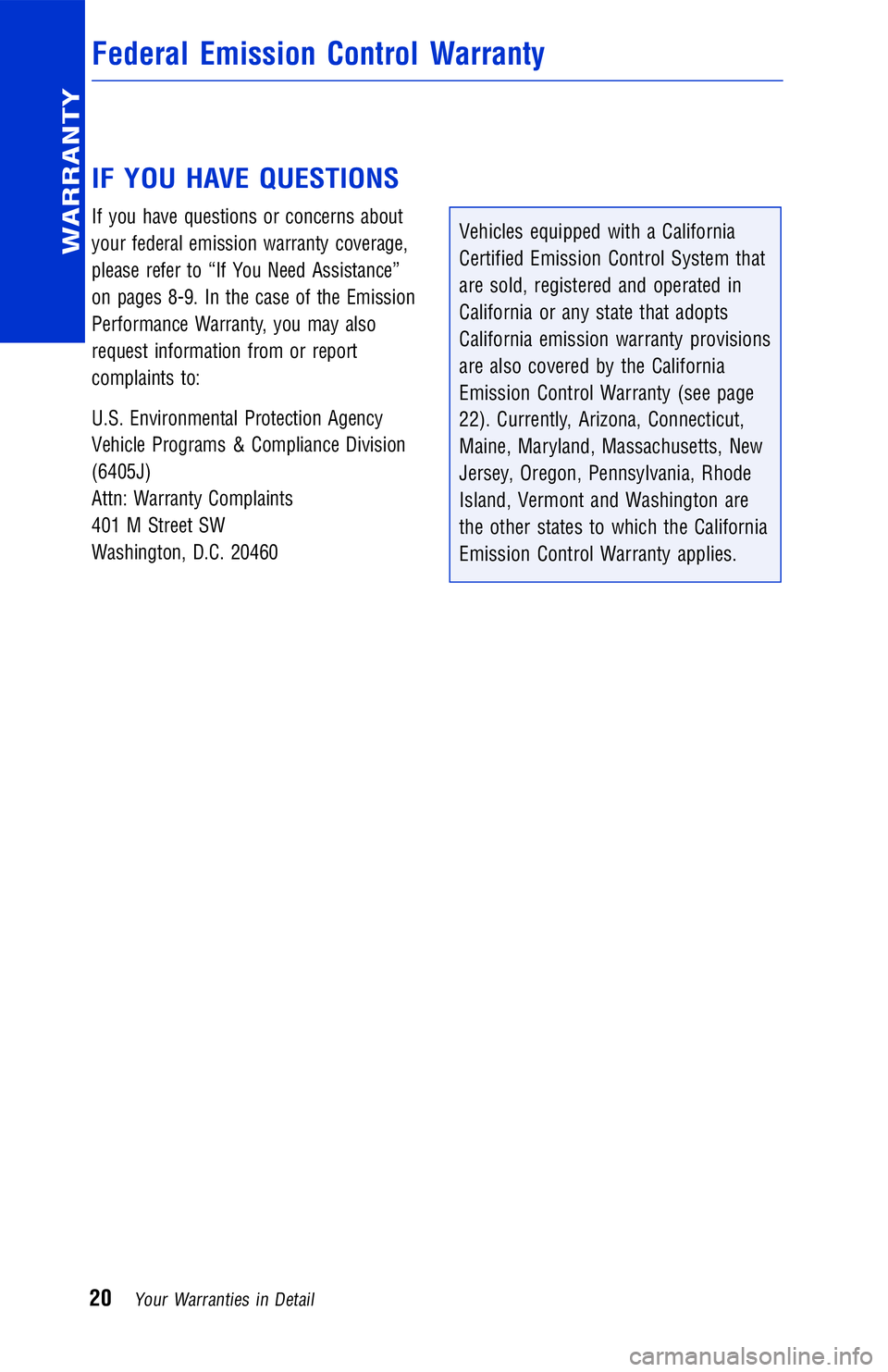TOYOTA VENZA 2012 Warranties & Maintenance Guides (in English) IF YOU HAVE QUESTIONS
If you have questions or concerns about
your federal emission warranty coverage,
please refer to “If You Need Assistance”
on pages 8-9. In the case of the Emission
Performanc TOYOTA VENZA 2012 Warranties & Maintenance Guides (in English) IF YOU HAVE QUESTIONS
If you have questions or concerns about
your federal emission warranty coverage,
please refer to “If You Need Assistance”
on pages 8-9. In the case of the Emission
Performanc