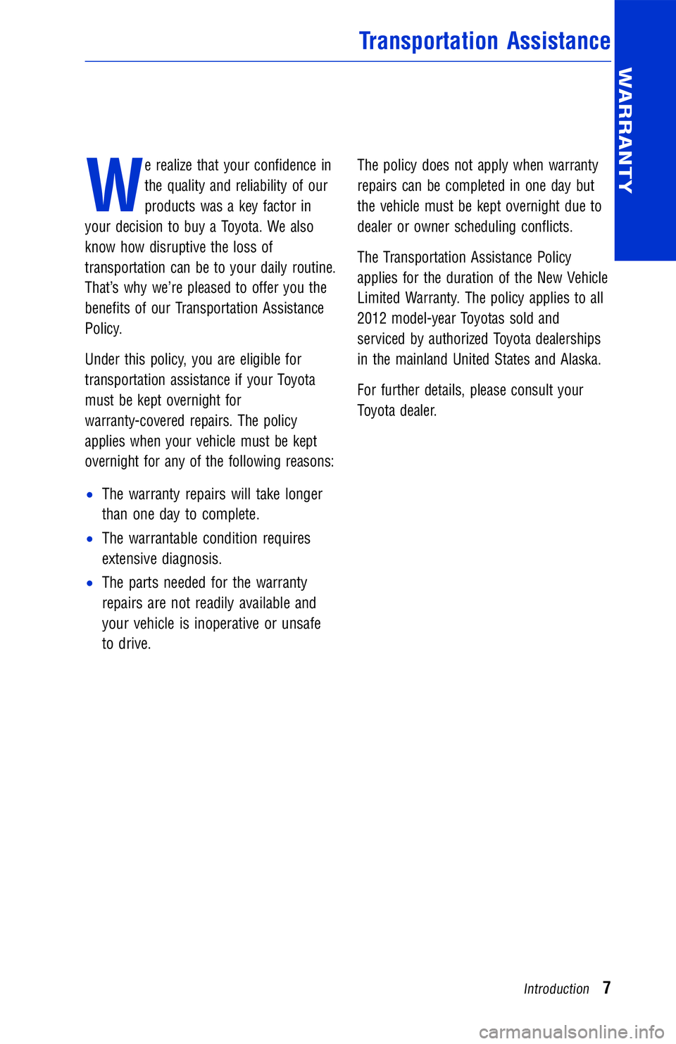 TOYOTA VENZA 2012 Warranties & Maintenance Guides (in English) W
e realize that your confidence in
the quality and reliability of our
products was a key factor in
your decision to buy a Toyota. We also
know how disruptive the loss of
transportation can be to your TOYOTA VENZA 2012 Warranties & Maintenance Guides (in English) W
e realize that your confidence in
the quality and reliability of our
products was a key factor in
your decision to buy a Toyota. We also
know how disruptive the loss of
transportation can be to your