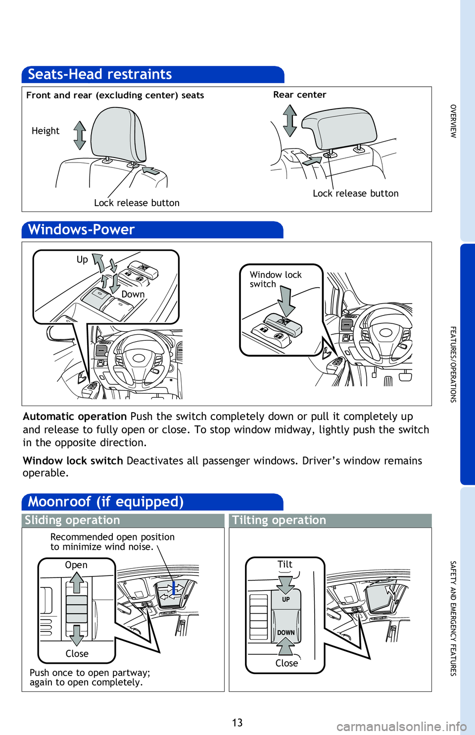 TOYOTA VENZA 2013 Owners Manual (in English) OVERVIEW
FEATURES/OPERATIONS
SAFETY AND EMERGENCY FEATURES
13
Seats-Head restraints
Front and rear (excluding center) seatsRear center
Lock release buttonLock release button
Height
(1) Stow the seat b TOYOTA VENZA 2013 Owners Manual (in English) OVERVIEW
FEATURES/OPERATIONS
SAFETY AND EMERGENCY FEATURES
13
Seats-Head restraints
Front and rear (excluding center) seatsRear center
Lock release buttonLock release button
Height
(1) Stow the seat b