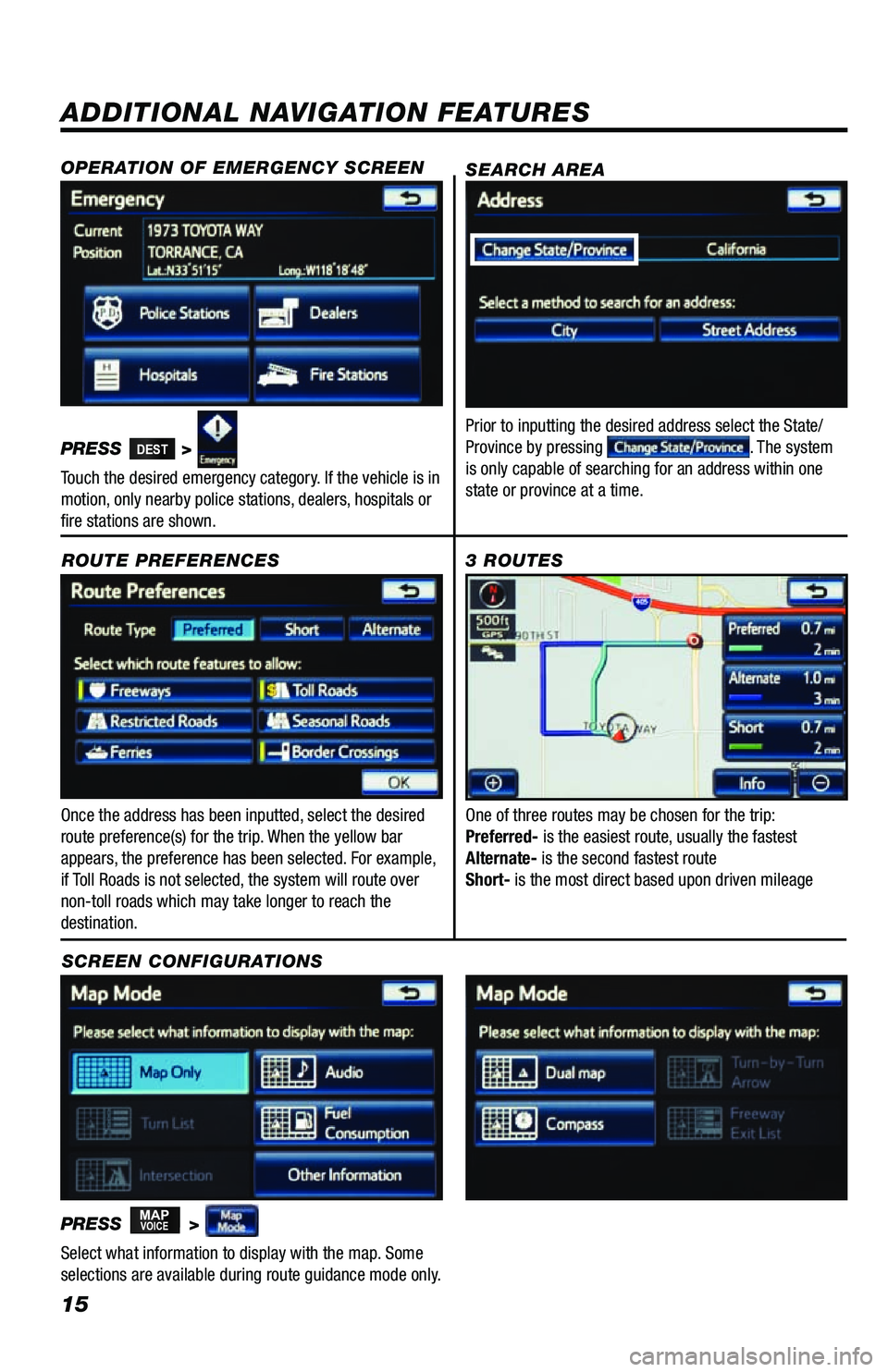 TOYOTA VENZA 2013 Accessories, Audio & Navigation (in English) 15
ADDITIONAL NAVIGATION FEATURES
Once the address has been inputted, select the desired
route preference(s) for the trip. When the yellow bar
appears, the preference has been selected. For example, TOYOTA VENZA 2013 Accessories, Audio & Navigation (in English) 15
ADDITIONAL NAVIGATION FEATURES
Once the address has been inputted, select the desired
route preference(s) for the trip. When the yellow bar
appears, the preference has been selected. For example,