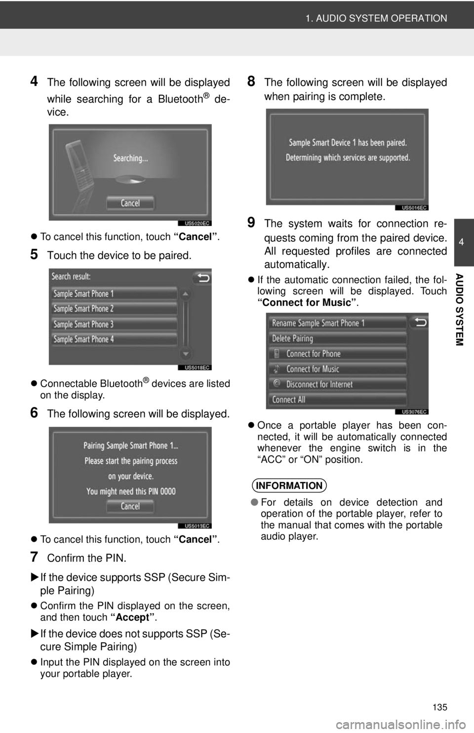 TOYOTA VENZA 2013 Accessories, Audio & Navigation (in English) 135
1. AUDIO SYSTEM OPERATION
4
AUDIO SYSTEM
4The following screen will be displayed
while searching for a Bluetooth
® de-
vice.
To cancel this function, touch “Cancel”.
5Touch the device to TOYOTA VENZA 2013 Accessories, Audio & Navigation (in English) 135
1. AUDIO SYSTEM OPERATION
4
AUDIO SYSTEM
4The following screen will be displayed
while searching for a Bluetooth
® de-
vice.
To cancel this function, touch “Cancel”.
5Touch the device to