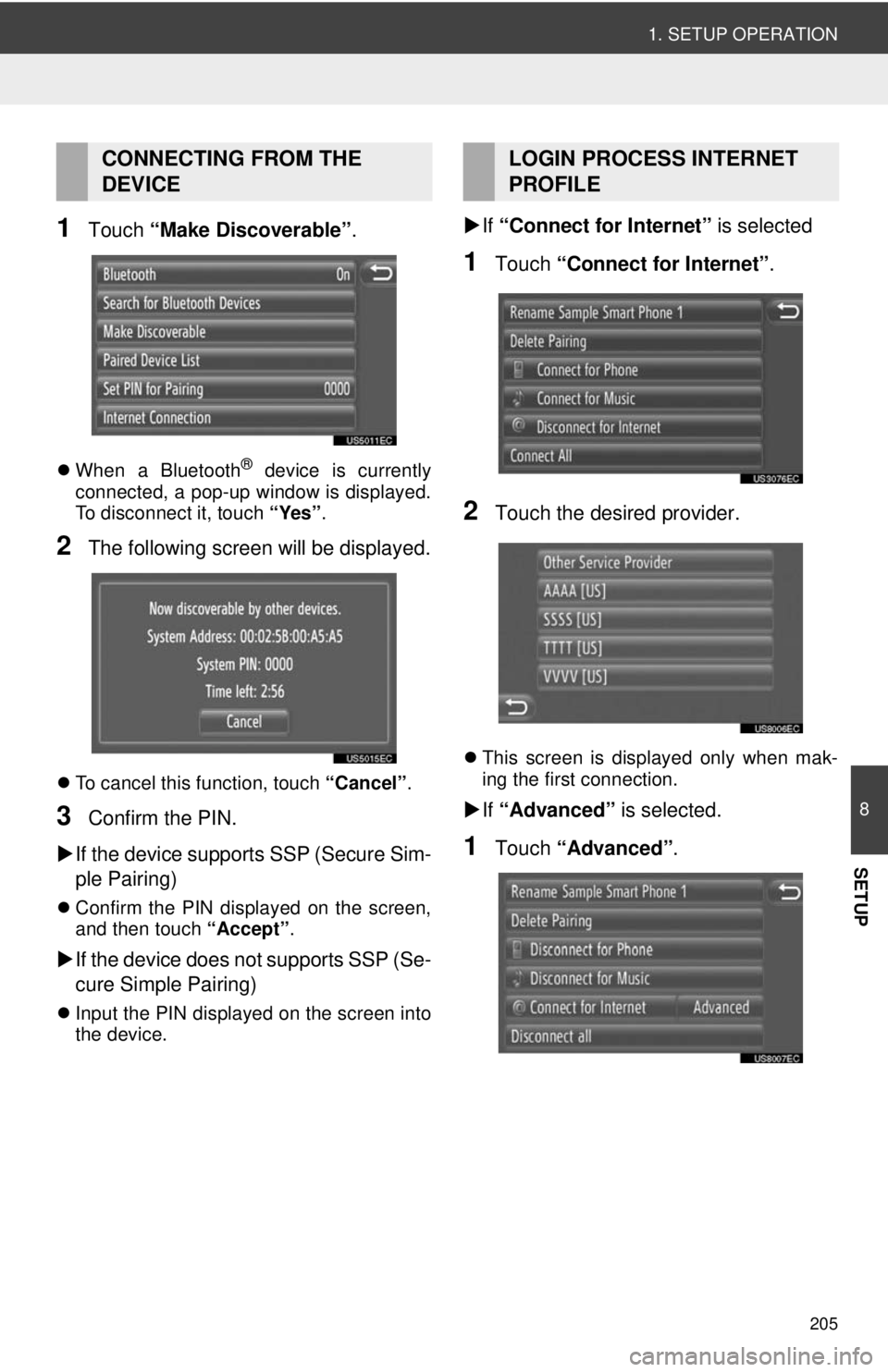 TOYOTA VENZA 2013  Accessories, Audio & Navigation (in English) 205
1. SETUP OPERATION
8
SETUP
1Touch “Make Discoverable” .
When a Bluetooth® device is currently
connected, a pop-up window is displayed.
To disconnect it, touch  “Yes”. 
2The following s