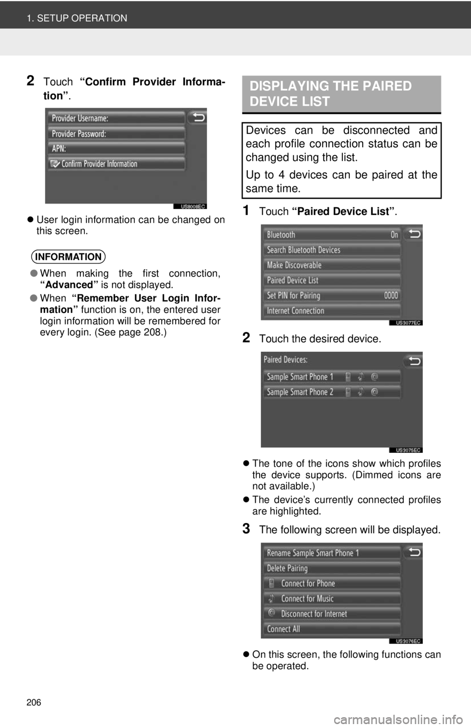 TOYOTA VENZA 2013  Accessories, Audio & Navigation (in English) 206
1. SETUP OPERATION
2Touch “Confirm Provider Informa-
tion” .
User login information can be changed on
this screen. 1Touch  “Paired Device List” .
2Touch the desired device.
The tone 