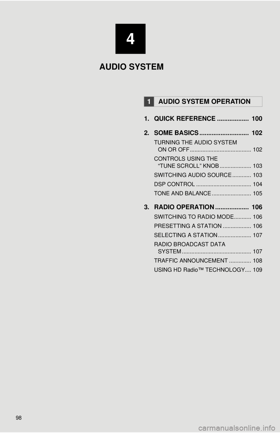 TOYOTA VENZA 2013 Accessories, Audio & Navigation (in English) 98
1. QUICK REFERENCE .................. 100
2. SOME BASICS ............................ 102
TURNING THE AUDIO SYSTEM ON OR OFF ....................................... 102
CONTROLS USING THE “TUN TOYOTA VENZA 2013 Accessories, Audio & Navigation (in English) 98
1. QUICK REFERENCE .................. 100
2. SOME BASICS ............................ 102
TURNING THE AUDIO SYSTEM ON OR OFF ....................................... 102
CONTROLS USING THE “TUN