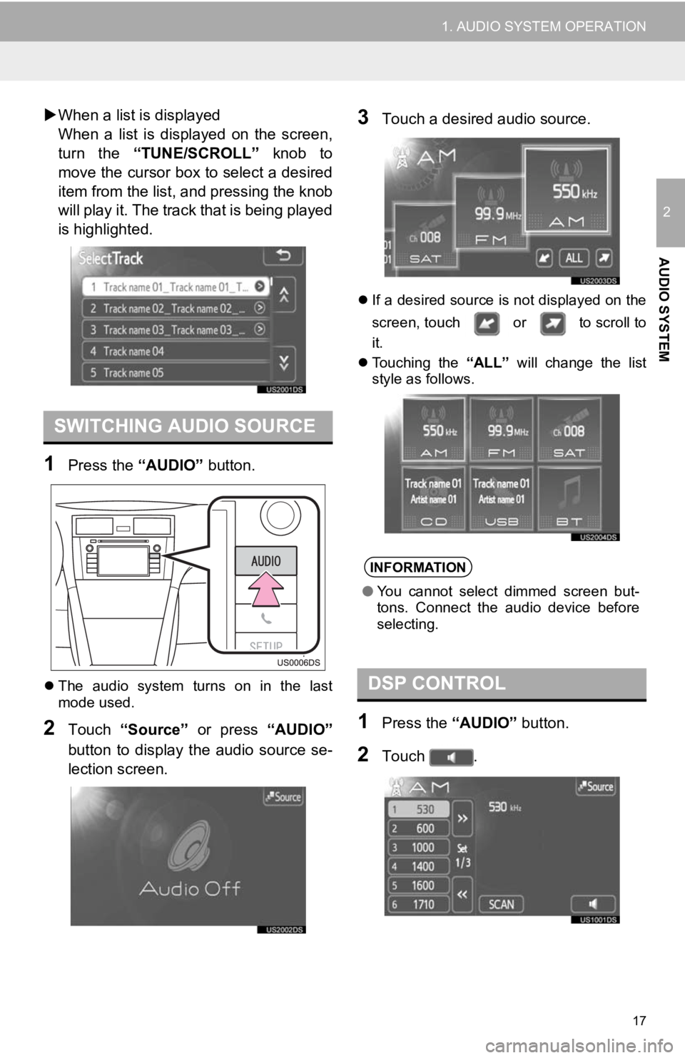 TOYOTA VENZA 2013 Accessories, Audio & Navigation (in English) 17
1. AUDIO SYSTEM OPERATION
2
AUDIO SYSTEM
When a list is displayed
When a list is displayed on the screen,
turn the “TUNE/SCROLL” knob to
move the cursor box to select a desired
TOYOTA VENZA 2013 Accessories, Audio & Navigation (in English) 17
1. AUDIO SYSTEM OPERATION
2
AUDIO SYSTEM
When a list is displayed
When a list is displayed on the screen,
turn the “TUNE/SCROLL” knob to
move the cursor box to select a desired