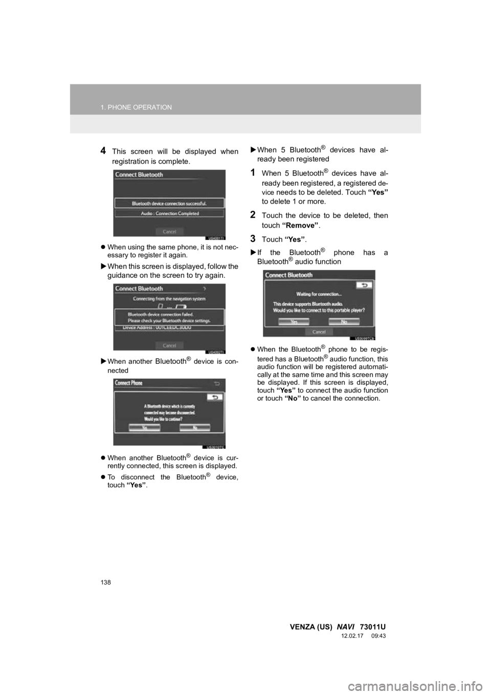 TOYOTA VENZA 2013 Accessories, Audio & Navigation (in English) 138
1. PHONE OPERATION
VENZA (US) NAVI 73011U
12.02.17 09:43
4This screen will be displayed when
registration is complete.
When using the same phone, it is not nec-
essary to register i TOYOTA VENZA 2013 Accessories, Audio & Navigation (in English) 138
1. PHONE OPERATION
VENZA (US) NAVI 73011U
12.02.17 09:43
4This screen will be displayed when
registration is complete.
When using the same phone, it is not nec-
essary to register i