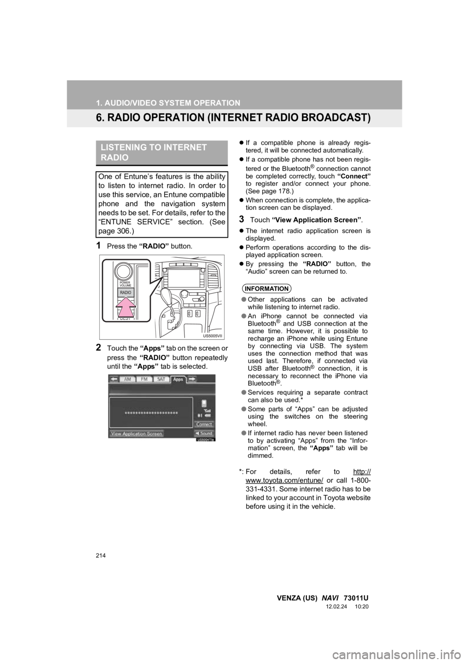TOYOTA VENZA 2013 Accessories, Audio & Navigation (in English) 214
1. AUDIO/VIDEO SYSTEM OPERATION
VENZA (US) NAVI 73011U
12.02.24 10:20
6. RADIO OPERATION (INTERNET RADIO BROADCAST)
1Press the “RADIO” button.
2Touch the “Apps” tab on the screen o TOYOTA VENZA 2013 Accessories, Audio & Navigation (in English) 214
1. AUDIO/VIDEO SYSTEM OPERATION
VENZA (US) NAVI 73011U
12.02.24 10:20
6. RADIO OPERATION (INTERNET RADIO BROADCAST)
1Press the “RADIO” button.
2Touch the “Apps” tab on the screen o