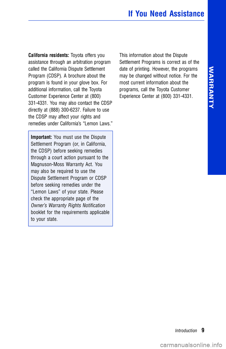 TOYOTA VENZA 2013 Warranties & Maintenance Guides (in English) JOBNAME: 1139965-2013-venWG-E PAGE: 9 SESS: 12 OUTPUT: Wed May 16 10:29:29 2012
/tweddle/toyota/sched-maint/1139965-en-ven/wg
California residents:Toyota offers you
assistance through an arbitration p TOYOTA VENZA 2013 Warranties & Maintenance Guides (in English) JOBNAME: 1139965-2013-venWG-E PAGE: 9 SESS: 12 OUTPUT: Wed May 16 10:29:29 2012
/tweddle/toyota/sched-maint/1139965-en-ven/wg
California residents:Toyota offers you
assistance through an arbitration p