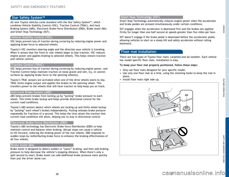 TOYOTA VENZA 2014   (in English) User Guide OVERVIEW
FEATURES/OPERATIONS
SAFETY AND EMERGENCY FEATURES
27
26
Star Safety SystemTM
VSC helps prevent loss of traction during cornering by reducing engine power and 
applying brake force to selected