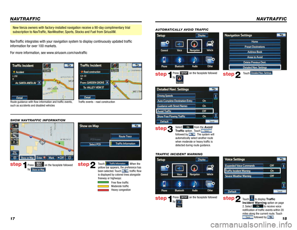 TOYOTA VENZA 2014  Accessories, Audio & Navigation (in English) 1718
NavTraffic integrates with your navigation system to display continuously updated traffic 
information for over 100 markets.
 
For more information, see www.siriusxm.com/navtraffic
NAVTRAFFIC
Rou