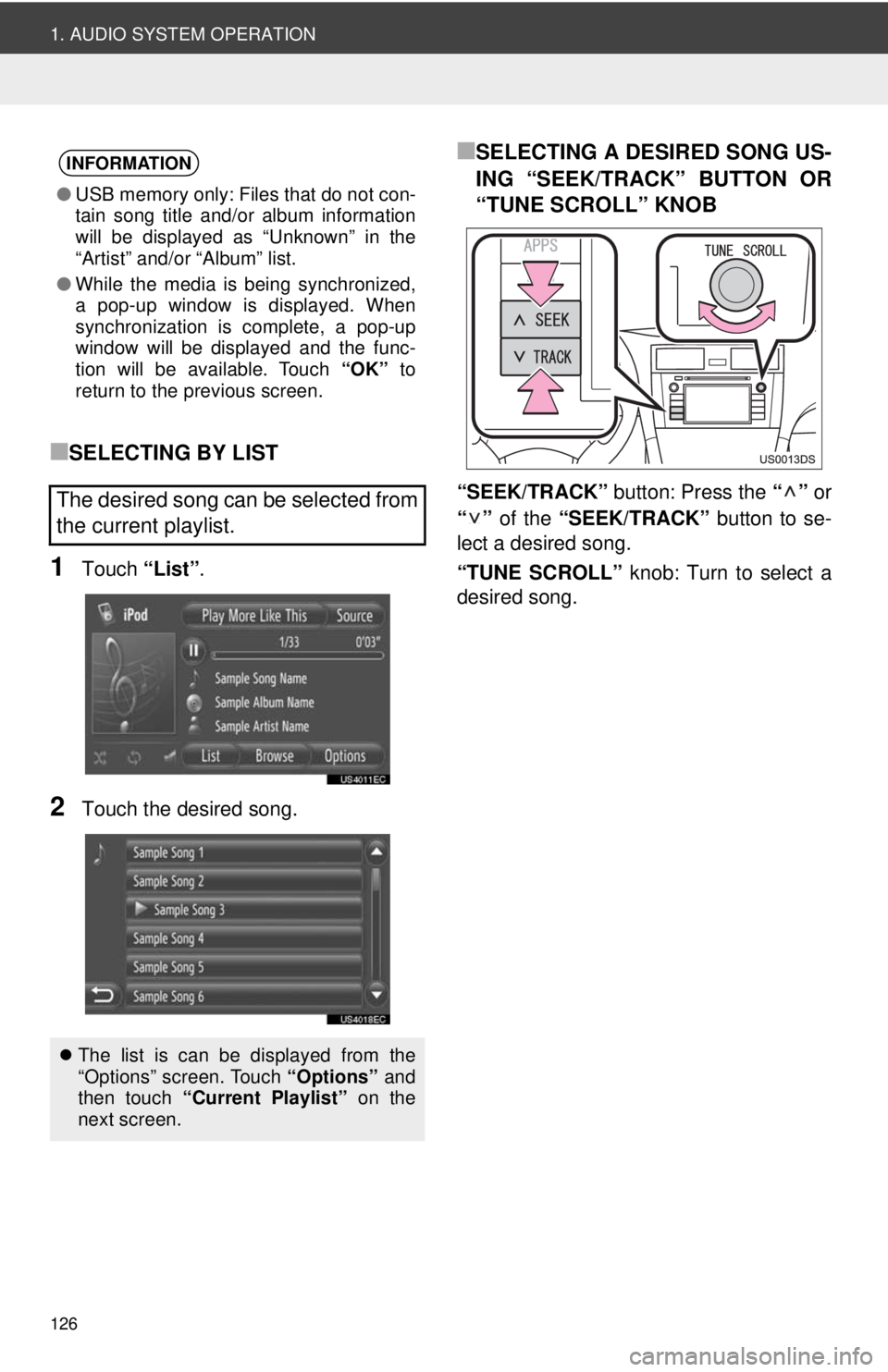 TOYOTA VENZA 2014 Accessories, Audio & Navigation (in English) 126
1. AUDIO SYSTEM OPERATION
■SELECTING BY LIST
1Touch “List”.
2Touch the desired song.
■SELECTING A DESIRED SONG US-
ING “SEEK/TRACK” BUTTON OR
“TUNE SCROLL” KNOB
“SEEK/TRACK” b TOYOTA VENZA 2014 Accessories, Audio & Navigation (in English) 126
1. AUDIO SYSTEM OPERATION
■SELECTING BY LIST
1Touch “List”.
2Touch the desired song.
■SELECTING A DESIRED SONG US-
ING “SEEK/TRACK” BUTTON OR
“TUNE SCROLL” KNOB
“SEEK/TRACK” b