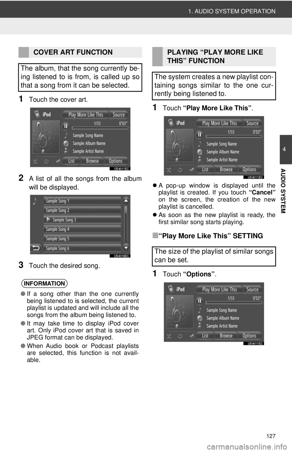 TOYOTA VENZA 2014 Accessories, Audio & Navigation (in English) 127
1. AUDIO SYSTEM OPERATION
4
AUDIO SYSTEM
1Touch the cover art.
2A list of all the songs from the album
will be displayed.
3Touch the desired song.
1Touch “Play More Like This” .
A pop-up wi TOYOTA VENZA 2014 Accessories, Audio & Navigation (in English) 127
1. AUDIO SYSTEM OPERATION
4
AUDIO SYSTEM
1Touch the cover art.
2A list of all the songs from the album
will be displayed.
3Touch the desired song.
1Touch “Play More Like This” .
A pop-up wi
