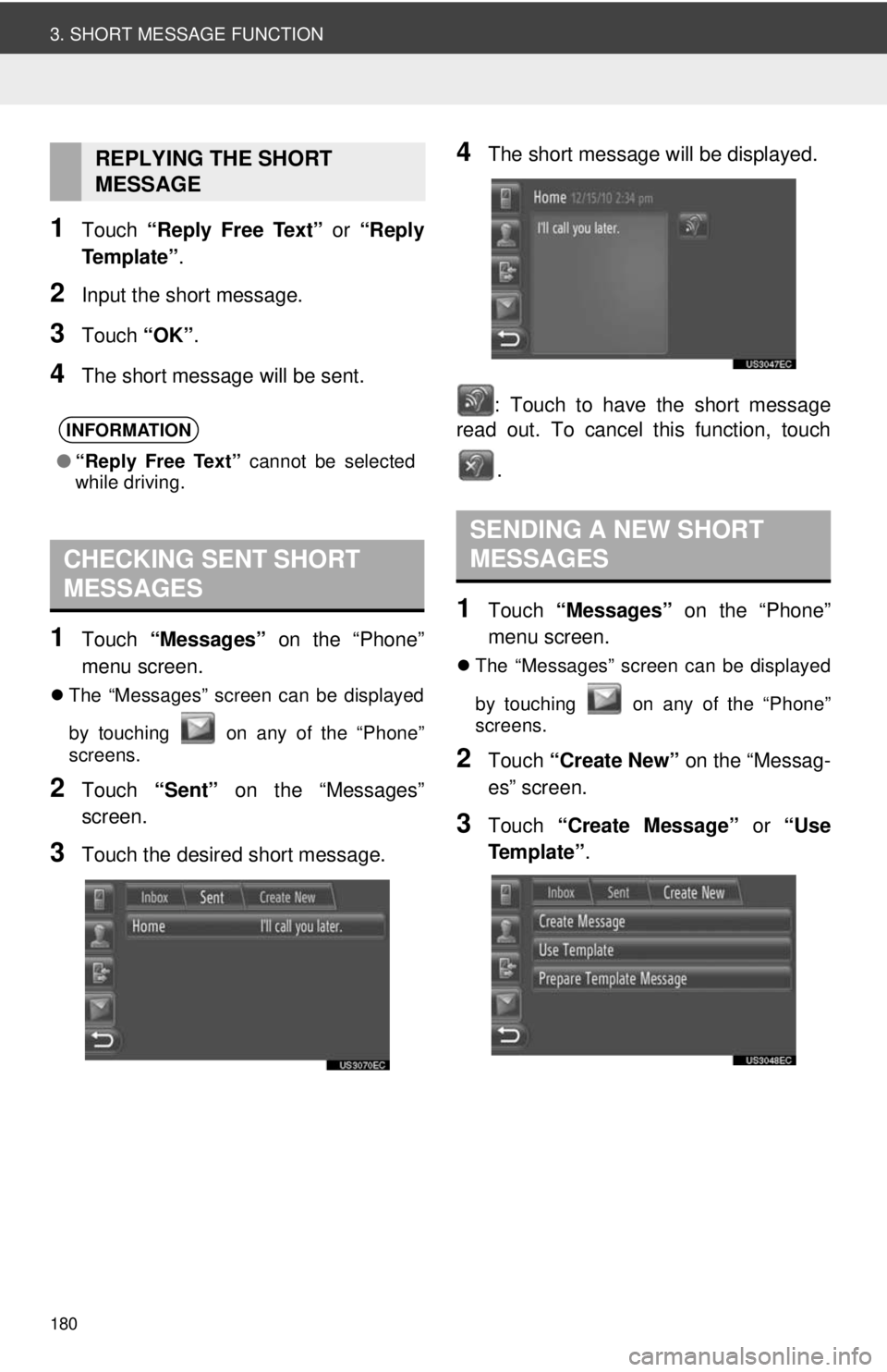 TOYOTA VENZA 2014 Accessories, Audio & Navigation (in English) 180
3. SHORT MESSAGE FUNCTION
1Touch “Reply Free Text” or “Reply
Te m p l a t e ” .
2Input the short message.
3Touch “OK”.
4The short message will be sent.
1Touch “Messages” on the TOYOTA VENZA 2014 Accessories, Audio & Navigation (in English) 180
3. SHORT MESSAGE FUNCTION
1Touch “Reply Free Text” or “Reply
Te m p l a t e ” .
2Input the short message.
3Touch “OK”.
4The short message will be sent.
1Touch “Messages” on the