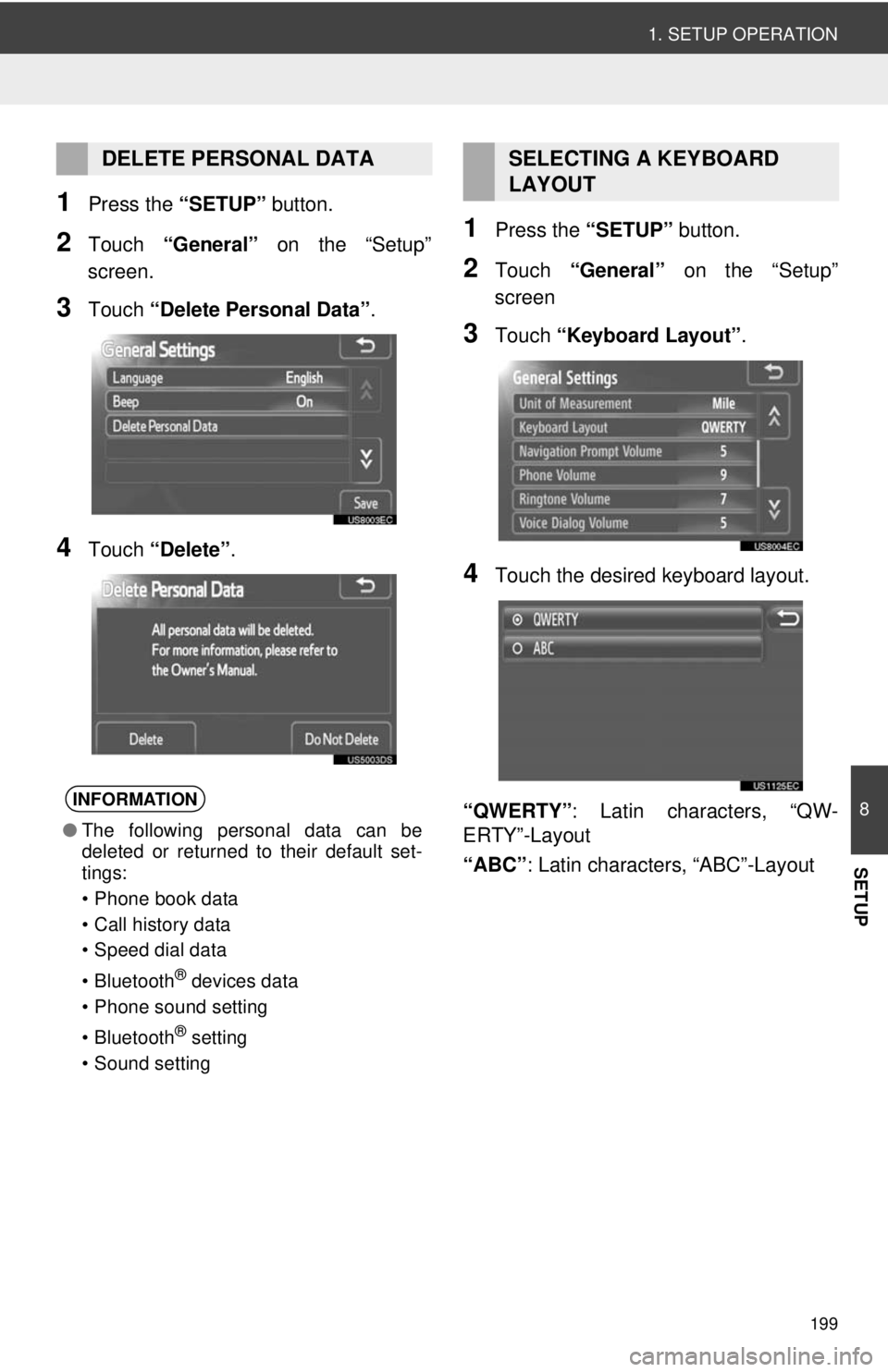 TOYOTA VENZA 2014 Accessories, Audio & Navigation (in English) 199
1. SETUP OPERATION
8
SETUP
1Press the “SETUP” button.
2Touch “General” on the “Setup”
screen.
3Touch “Delete Personal Data” .
4Touch “Delete” .
1Press the “SETUP” button TOYOTA VENZA 2014 Accessories, Audio & Navigation (in English) 199
1. SETUP OPERATION
8
SETUP
1Press the “SETUP” button.
2Touch “General” on the “Setup”
screen.
3Touch “Delete Personal Data” .
4Touch “Delete” .
1Press the “SETUP” button