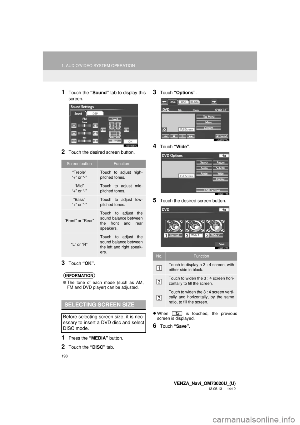 TOYOTA VENZA 2014 Accessories, Audio & Navigation (in English) 198
1. AUDIO/VIDEO SYSTEM OPERATION
VENZA_Navi_OM73020U_(U)
13.05.13 14:12
1Touch the “Sound” tab to display this
screen.
2Touch the desired screen button.
3Touch “OK”.
1Press the “MEDIA TOYOTA VENZA 2014 Accessories, Audio & Navigation (in English) 198
1. AUDIO/VIDEO SYSTEM OPERATION
VENZA_Navi_OM73020U_(U)
13.05.13 14:12
1Touch the “Sound” tab to display this
screen.
2Touch the desired screen button.
3Touch “OK”.
1Press the “MEDIA