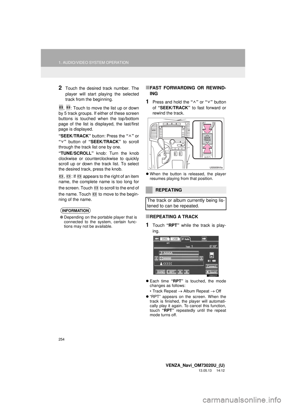 TOYOTA VENZA 2014 Accessories, Audio & Navigation (in English) 254
1. AUDIO/VIDEO SYSTEM OPERATION
VENZA_Navi_OM73020U_(U)
13.05.13 14:12
2Touch the desired track number. The
player will start playing the selected
track from the beginning.
, : Touch to move TOYOTA VENZA 2014 Accessories, Audio & Navigation (in English) 254
1. AUDIO/VIDEO SYSTEM OPERATION
VENZA_Navi_OM73020U_(U)
13.05.13 14:12
2Touch the desired track number. The
player will start playing the selected
track from the beginning.
, : Touch to move