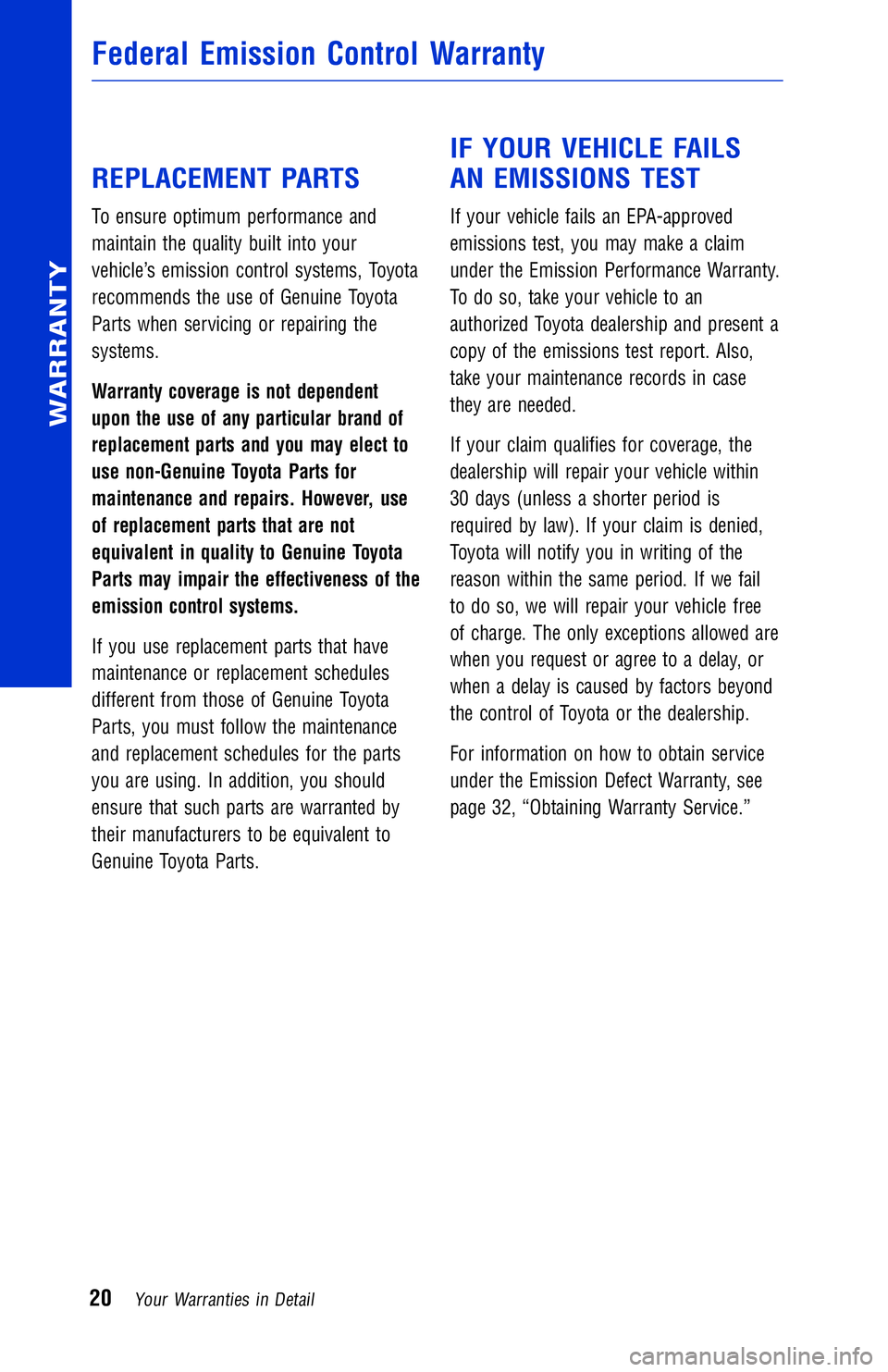 TOYOTA VENZA 2014 Warranties & Maintenance Guides (in English) JOBNAME: 1491505-2014-ven-toy PAGE: 20 SESS: 11 OUTPUT: Wed Jul 3 15:07:34 2013
/tweddle/toyota/sched-maint/1491505-en-ven/wg
REPLACEMENT PARTS
To ensure optimum performance and
maintain the quality b TOYOTA VENZA 2014 Warranties & Maintenance Guides (in English) JOBNAME: 1491505-2014-ven-toy PAGE: 20 SESS: 11 OUTPUT: Wed Jul 3 15:07:34 2013
/tweddle/toyota/sched-maint/1491505-en-ven/wg
REPLACEMENT PARTS
To ensure optimum performance and
maintain the quality b