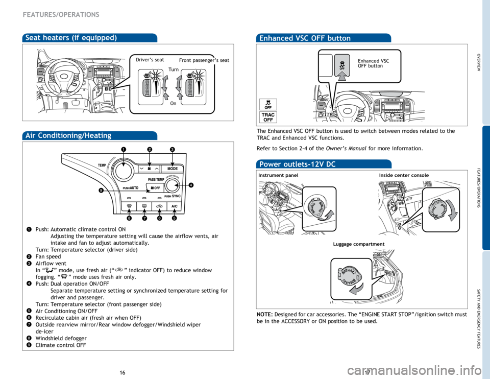 TOYOTA VENZA 2015 Owners Manual (in English) OVERVIEW
FEATURES/OPERATIONS
SAFETY AND EMERGENCY FEATURES
1617
FEATURES/OPERATIONS
Air Conditioning/Heating
Push: Automatic climate control ON
Adjusting
the temperature setting will cause the airf TOYOTA VENZA 2015 Owners Manual (in English) OVERVIEW
FEATURES/OPERATIONS
SAFETY AND EMERGENCY FEATURES
1617
FEATURES/OPERATIONS
Air Conditioning/Heating
Push: Automatic climate control ON
Adjusting
the temperature setting will cause the airf