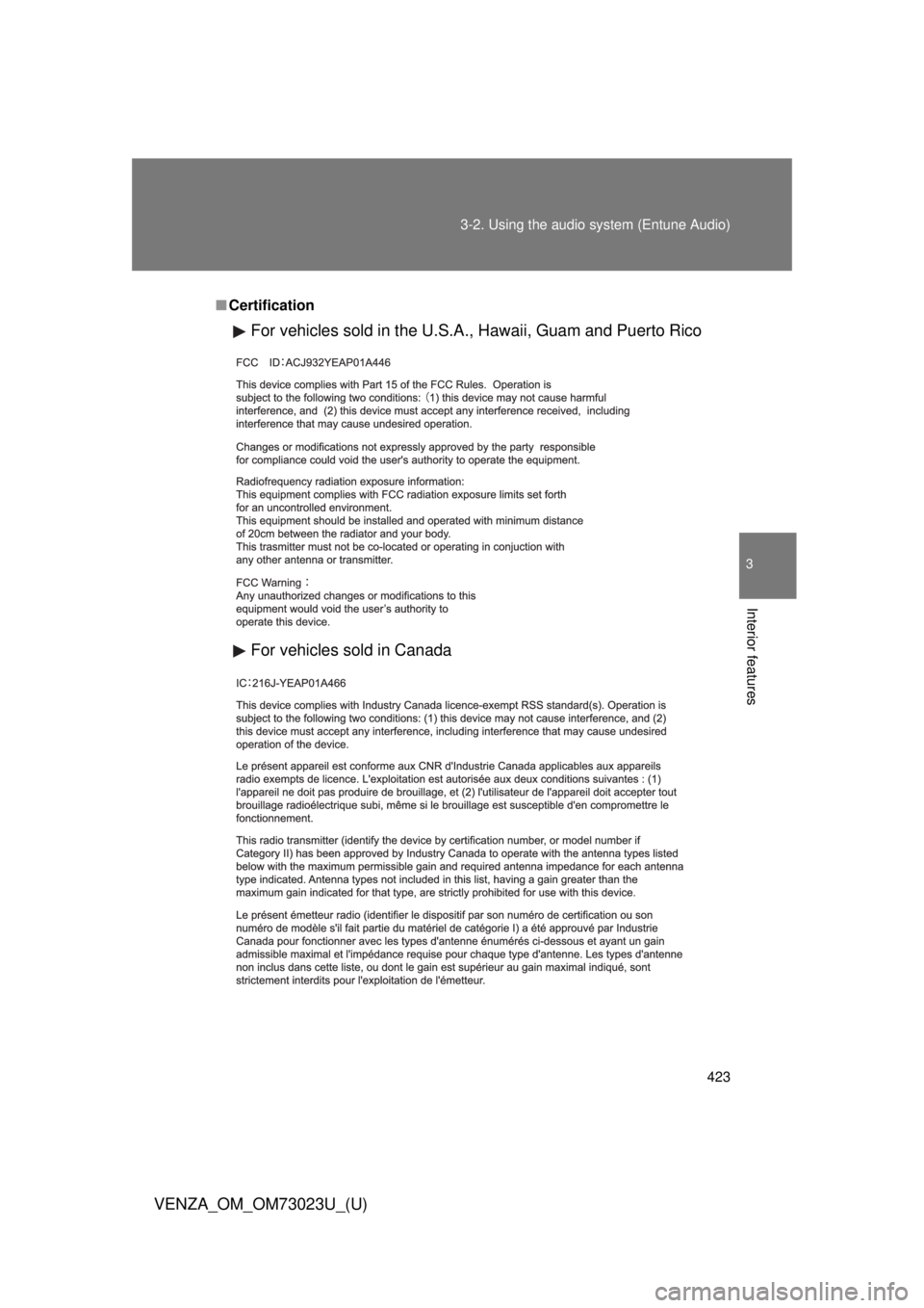 TOYOTA VENZA 2015  Owners Manual (in English) 423
3-2. Using the audio system (Entune Audio)
VENZA_OM_OM73023U_(U)
3
Interior features
■
Certification
For vehicles sold in the U.S.A. , Hawaii, Guam and Puerto Rico
For vehicles sold in Canada 