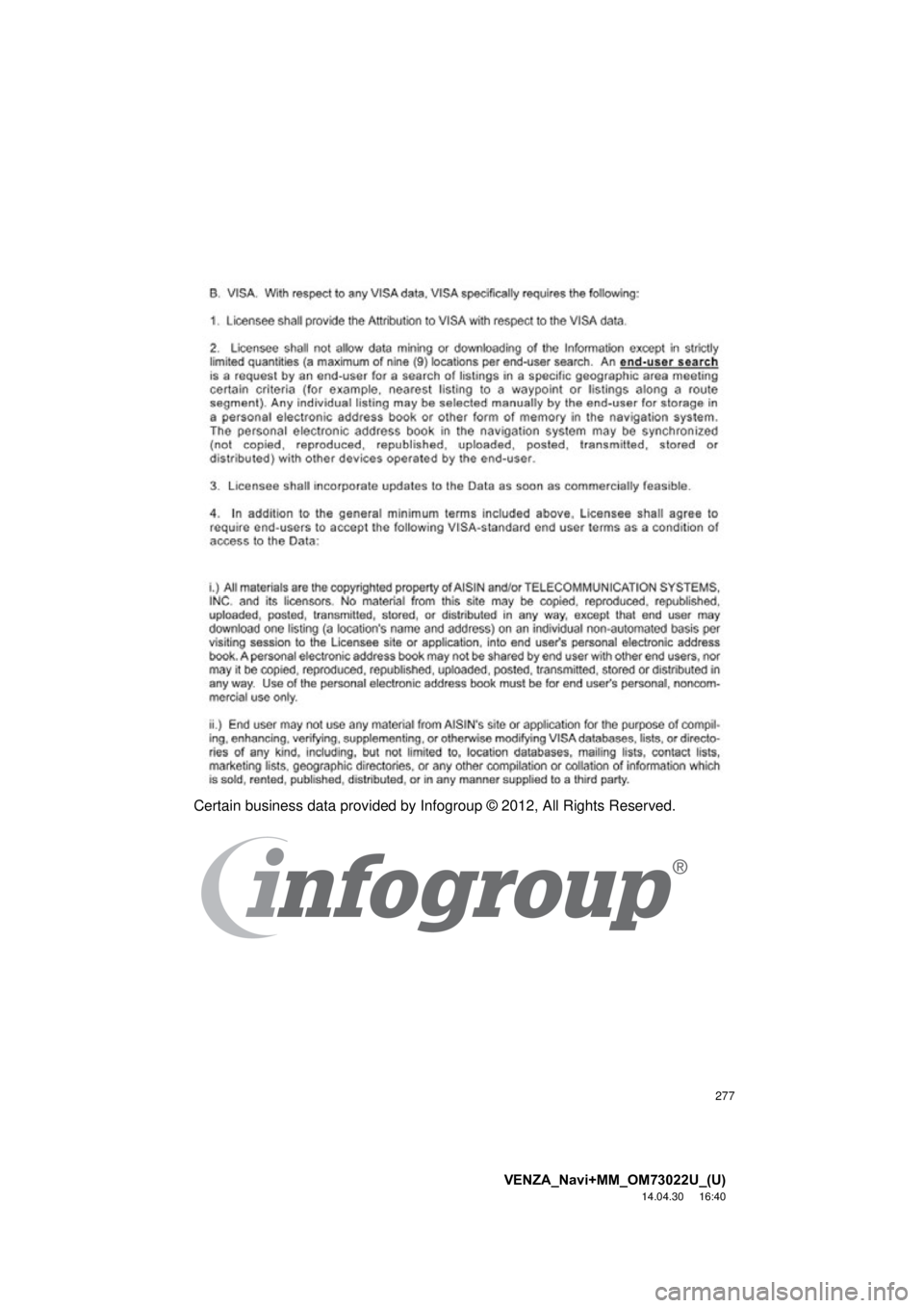 TOYOTA VENZA 2015 Accessories, Audio & Navigation (in English) 277
VENZA_Navi+MM_OM73022U_(U)
14.04.30 16:40
Certain business data provided by Infogroup © 2012, All Rights Reserved. TOYOTA VENZA 2015 Accessories, Audio & Navigation (in English) 277
VENZA_Navi+MM_OM73022U_(U)
14.04.30 16:40
Certain business data provided by Infogroup © 2012, All Rights Reserved.
