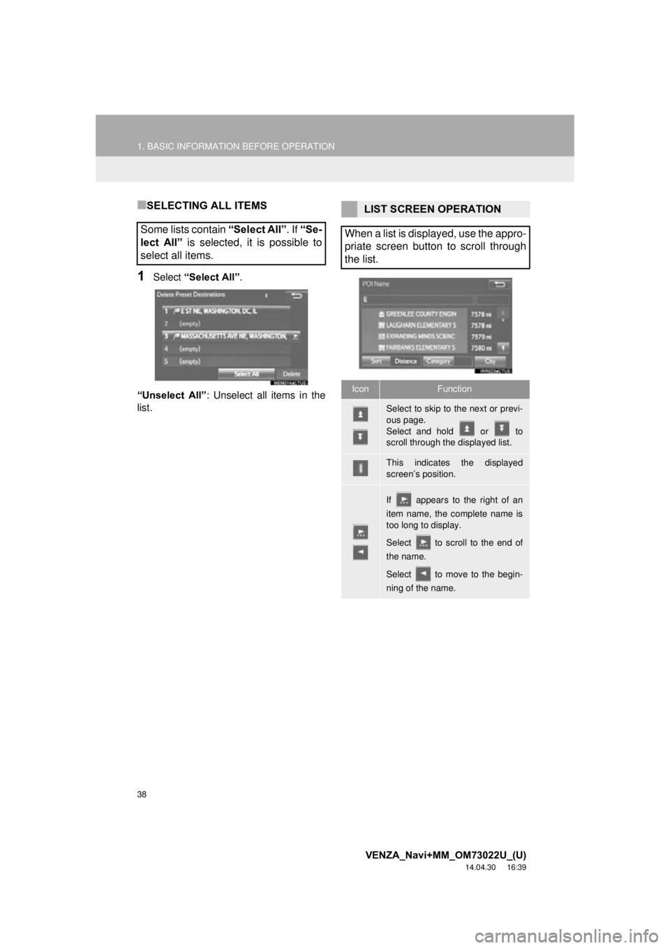 TOYOTA VENZA 2015 Accessories, Audio & Navigation (in English) 38
1. BASIC INFORMATION BEFORE OPERATION
VENZA_Navi+MM_OM73022U_(U)
14.04.30 16:39
■SELECTING ALL ITEMS
1Select “Select All”.
“Unselect All” : Unselect all items in the
list.
Some lists TOYOTA VENZA 2015 Accessories, Audio & Navigation (in English) 38
1. BASIC INFORMATION BEFORE OPERATION
VENZA_Navi+MM_OM73022U_(U)
14.04.30 16:39
■SELECTING ALL ITEMS
1Select “Select All”.
“Unselect All” : Unselect all items in the
list.
Some lists