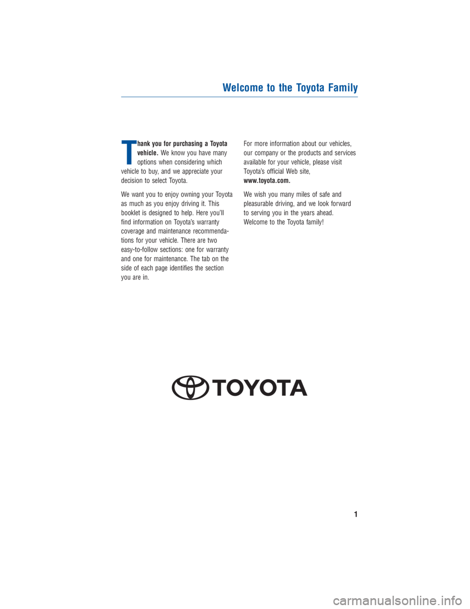 TOYOTA VENZA 2015 Warranties & Maintenance Guides (in English) T
hank you for purchasing a Toyota
vehicle.We know you have many
options when considering which
vehicle to buy, and we appreciate your
decision to select Toyota.
We want you to enjoy owning your Toyot TOYOTA VENZA 2015 Warranties & Maintenance Guides (in English) T
hank you for purchasing a Toyota
vehicle.We know you have many
options when considering which
vehicle to buy, and we appreciate your
decision to select Toyota.
We want you to enjoy owning your Toyot