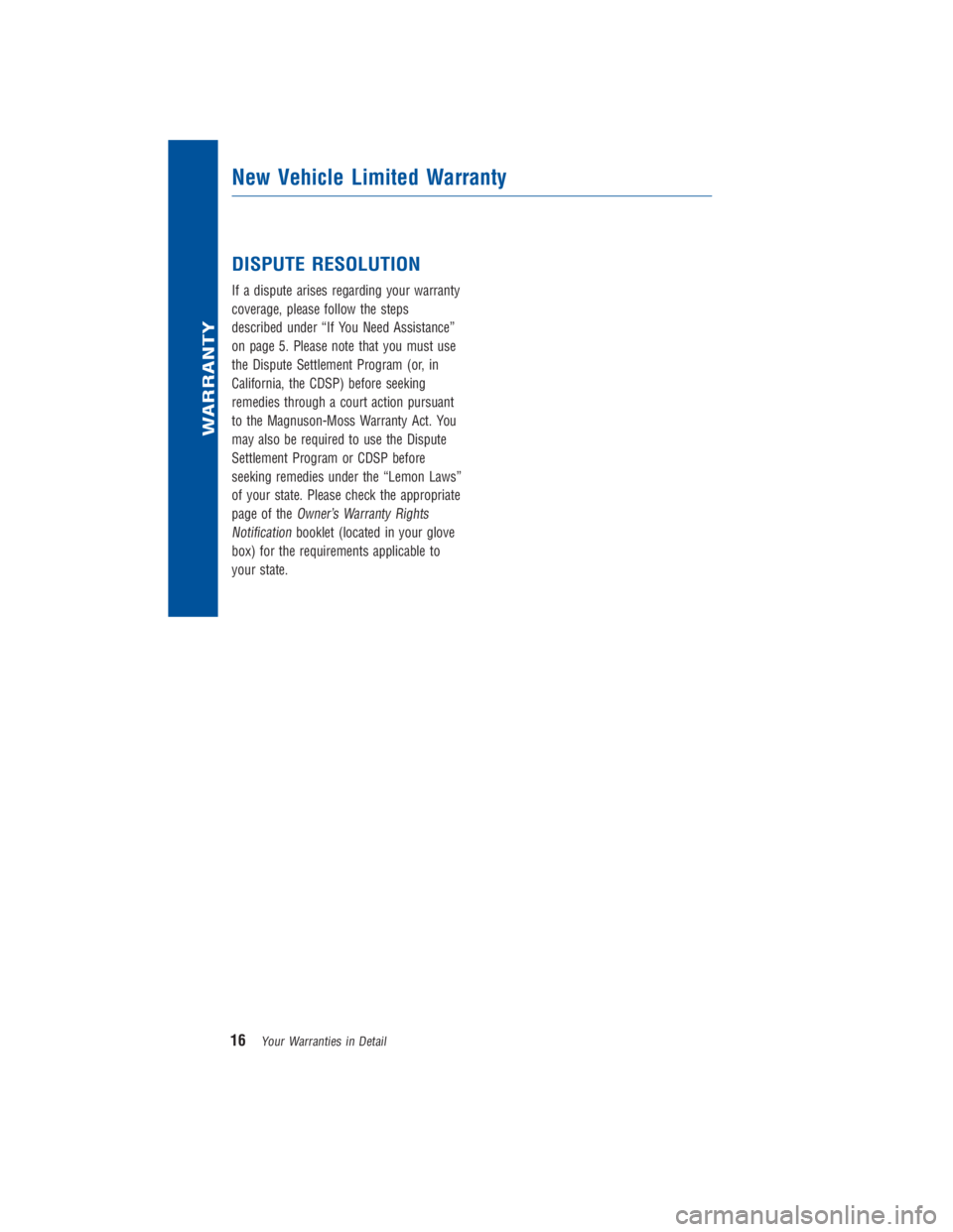 TOYOTA VENZA 2015 Warranties & Maintenance Guides (in English) DISPUTE RESOLUTION
If a dispute arises regarding your warranty
coverage, please follow the steps
described under “If You Need Assistance”
on page 5. Please note that you must use
the Dispute Settl TOYOTA VENZA 2015 Warranties & Maintenance Guides (in English) DISPUTE RESOLUTION
If a dispute arises regarding your warranty
coverage, please follow the steps
described under “If You Need Assistance”
on page 5. Please note that you must use
the Dispute Settl