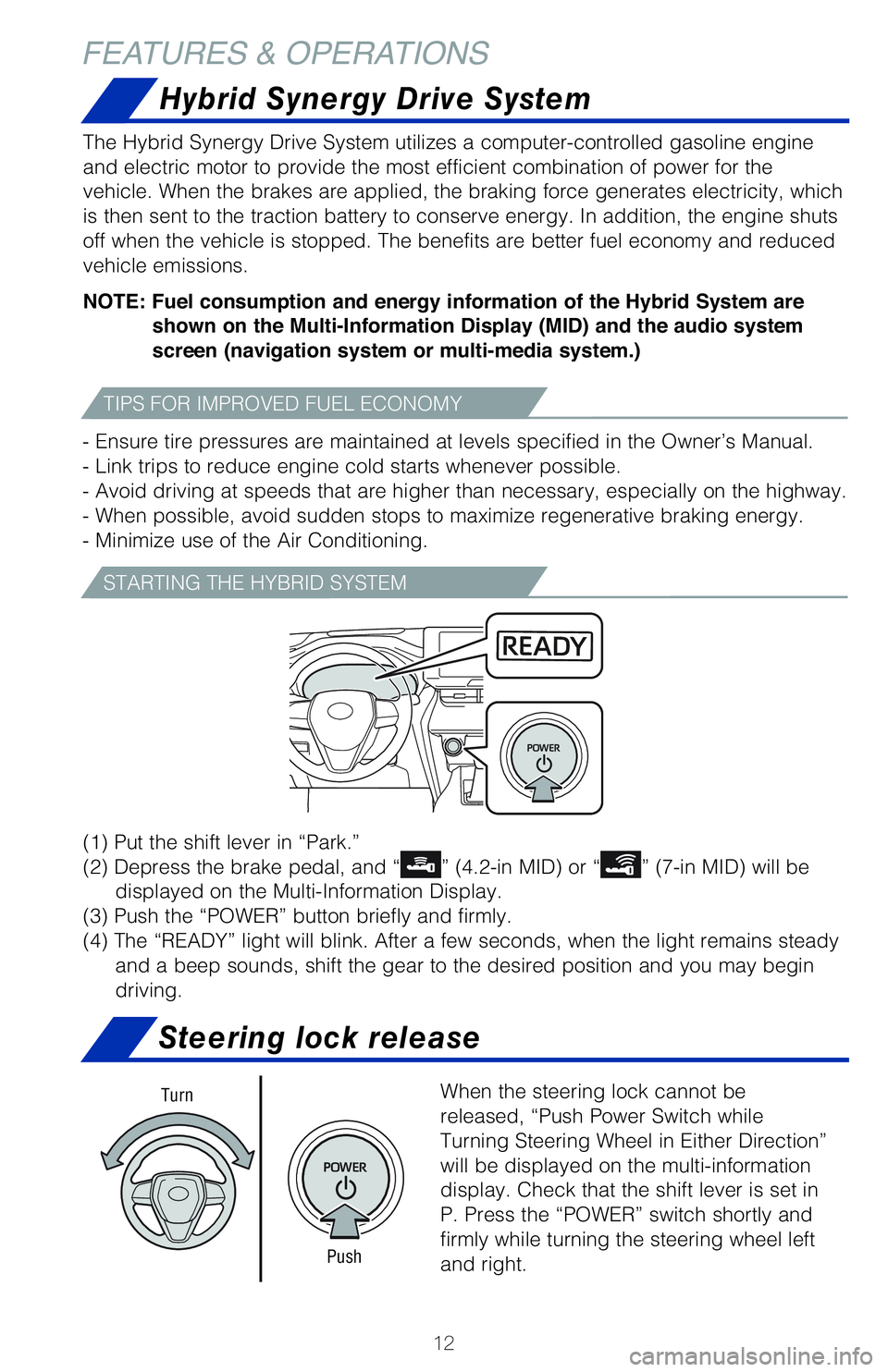 TOYOTA VENZA HYBRID 2021   (in English) User Guide 12
Hybrid Synergy Drive System
The Hybrid Synergy Drive System utilizes a computer-controlled gasoline engine 
and electric motor to provide the most efficient combination of power for the 
vehicle. W