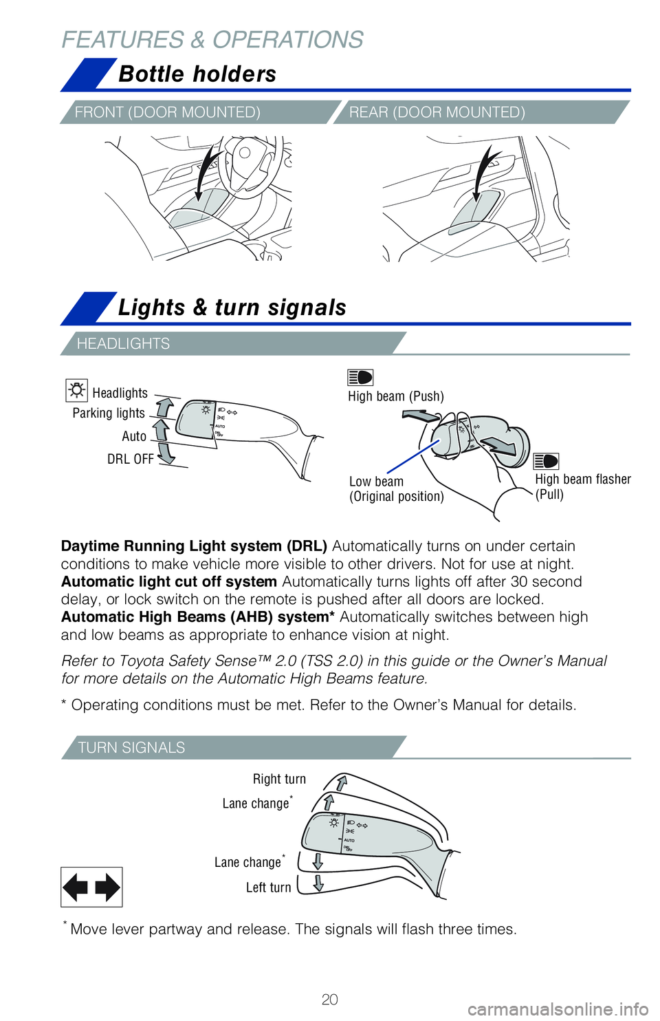 TOYOTA VENZA HYBRID 2021   (in English) Owners Manual 20
*  Move lever partway and release. The signals will flash three times.
Right turn
Lane change
*
Lane change*
Left turn
Lights & turn signals
Daytime Running Light system (DRL) Automatically turns o