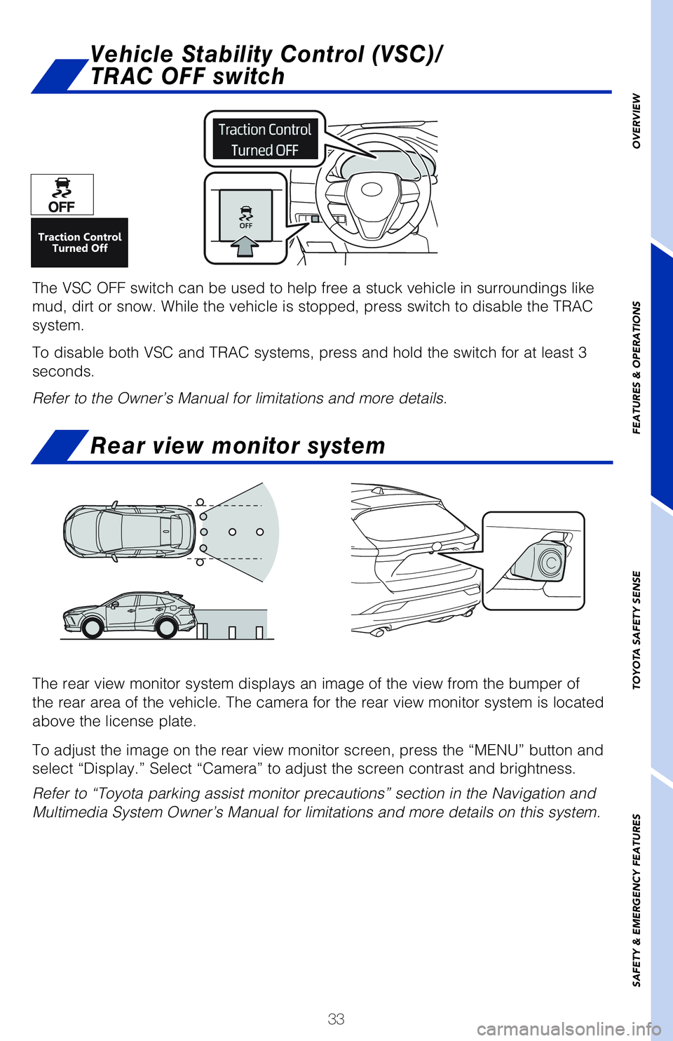 TOYOTA VENZA HYBRID 2021   (in English) Owners Guide 33
OVERVIEW FEATURES & OPERATIONS TOYOTA SAFETY SENSE SAFETY & EMERGENCY FEATURES
Vehicle Stability Control (VSC)/ 
TRAC OFF switch
The VSC OFF switch can be used to help free a stuck vehicle in surro
