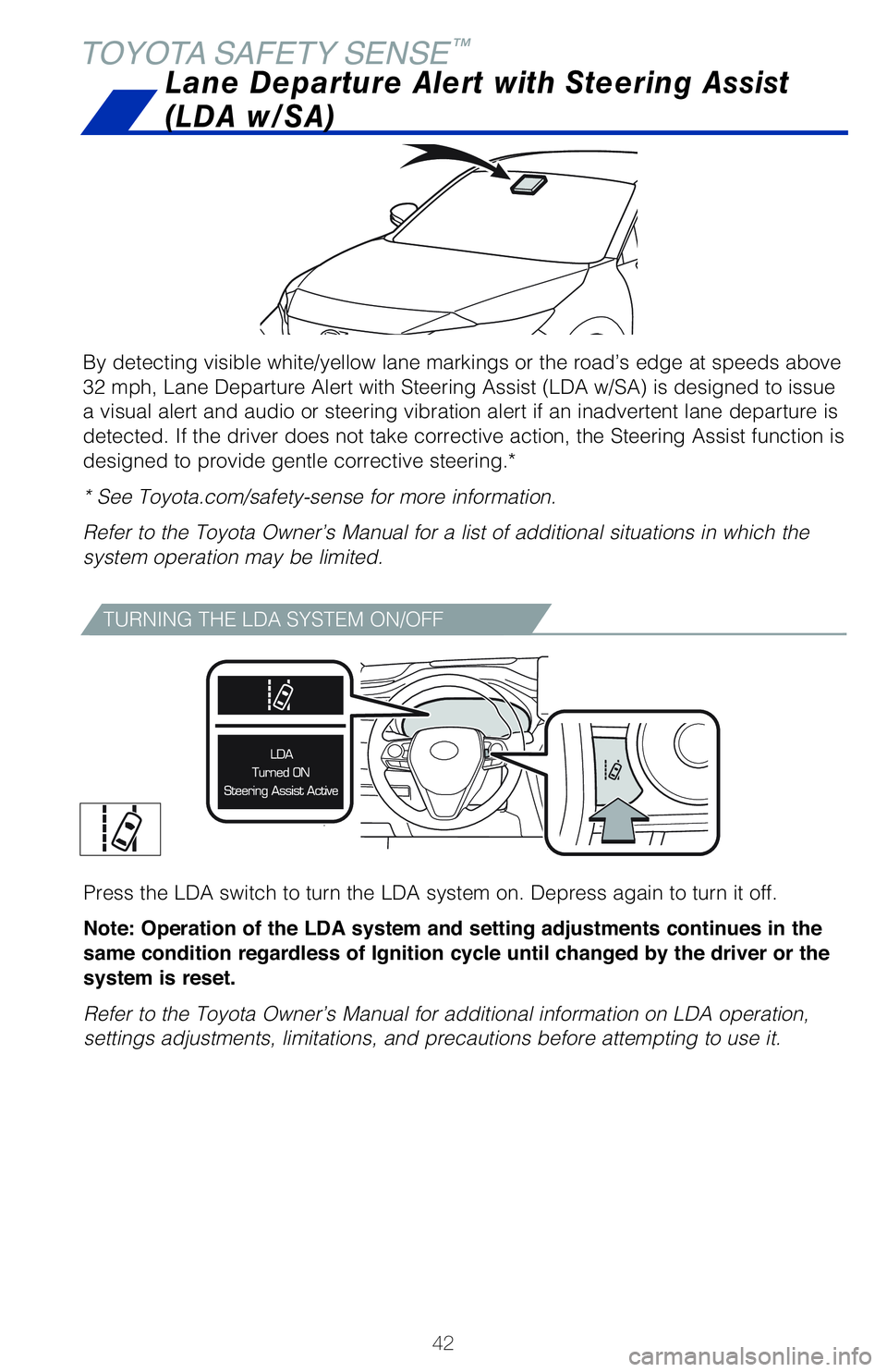 TOYOTA VENZA HYBRID 2021   (in English) Service Manual 42
TOYOTA SAFETY SENSE™
By detecting visible white/yellow lane markings or the road’s edge at speeds above 
����N�Q�I�
��-�B�O�F��%�F�Q�B�S�U�V�S�F��"�M�F�S�U��X�J�U�I��4�U�F�F�S�J�O�H��"