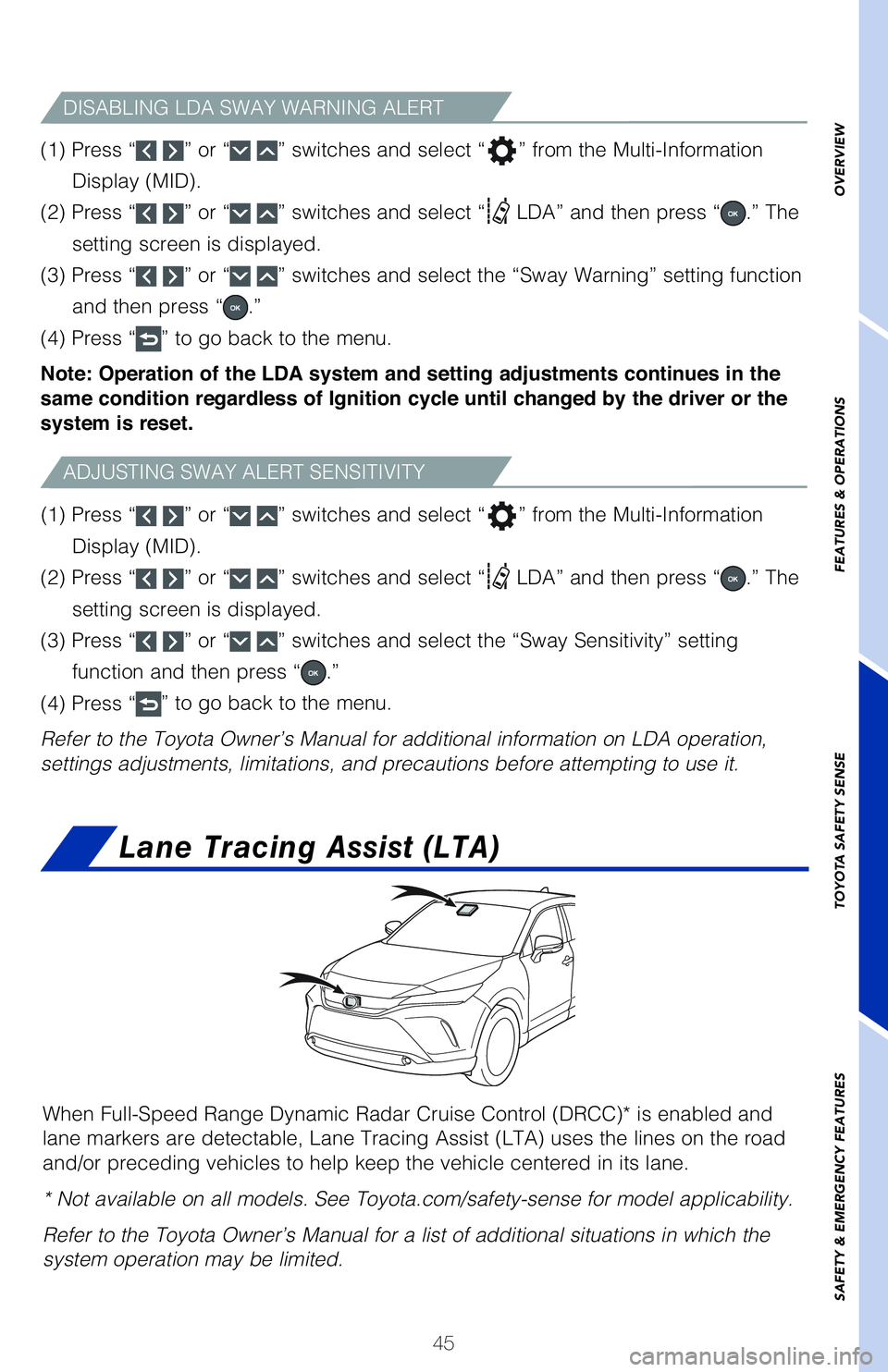 TOYOTA VENZA HYBRID 2021   (in English) Service Manual 45
OVERVIEW FEATURES & OPERATIONS TOYOTA SAFETY SENSE SAFETY & EMERGENCY FEATURES
ADJUSTING SWAY ALERT SENSITIVITY
DISABLING LDA SWAY WARNING ALERT
�	��
��1�S�F�T�T��i ” or “ ” switches and s
