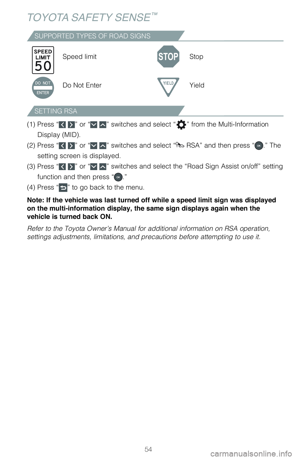 TOYOTA VENZA HYBRID 2021   (in English) Workshop Manual 54
TOYOTA SAFETY SENSE™
SUPPORTED TYPES OF ROAD SIGNS
SETTING RSA
Speed limit Stop
Do Not Enter Yield
�	��
��1�S�F�T�T��i
 ” or “ ” switches and select “” from the Multi-Information 
�%