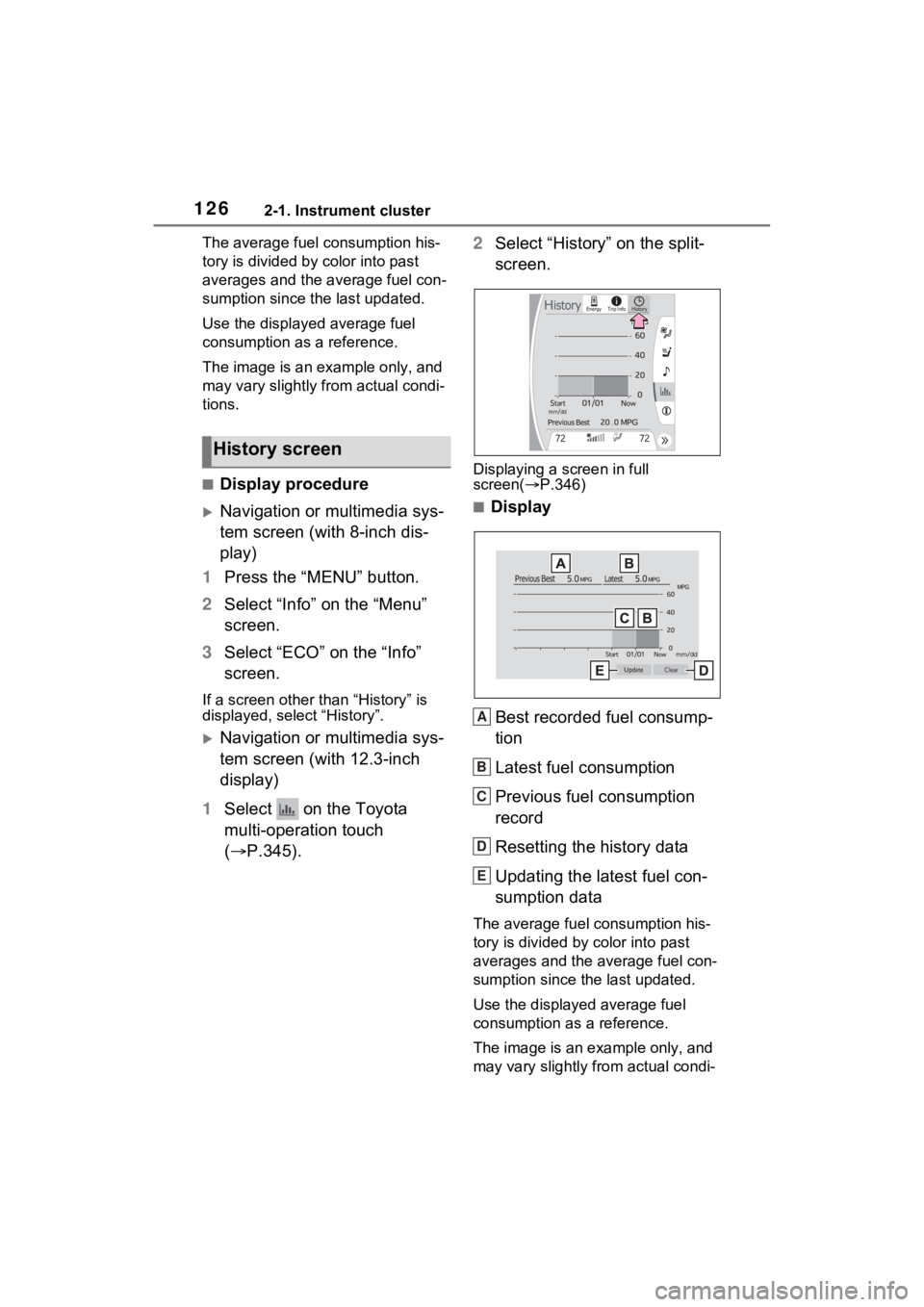 TOYOTA VENZA HYBRID 2021 Owners Manual (in English) 1262-1. Instrument cluster
The average fuel consumption his-
tory is divided by color into past
averages and the average fuel con-
sumption since the last updated.
Use the displayed average fuel
con TOYOTA VENZA HYBRID 2021 Owners Manual (in English) 1262-1. Instrument cluster
The average fuel consumption his-
tory is divided by color into past
averages and the average fuel con-
sumption since the last updated.
Use the displayed average fuel
con