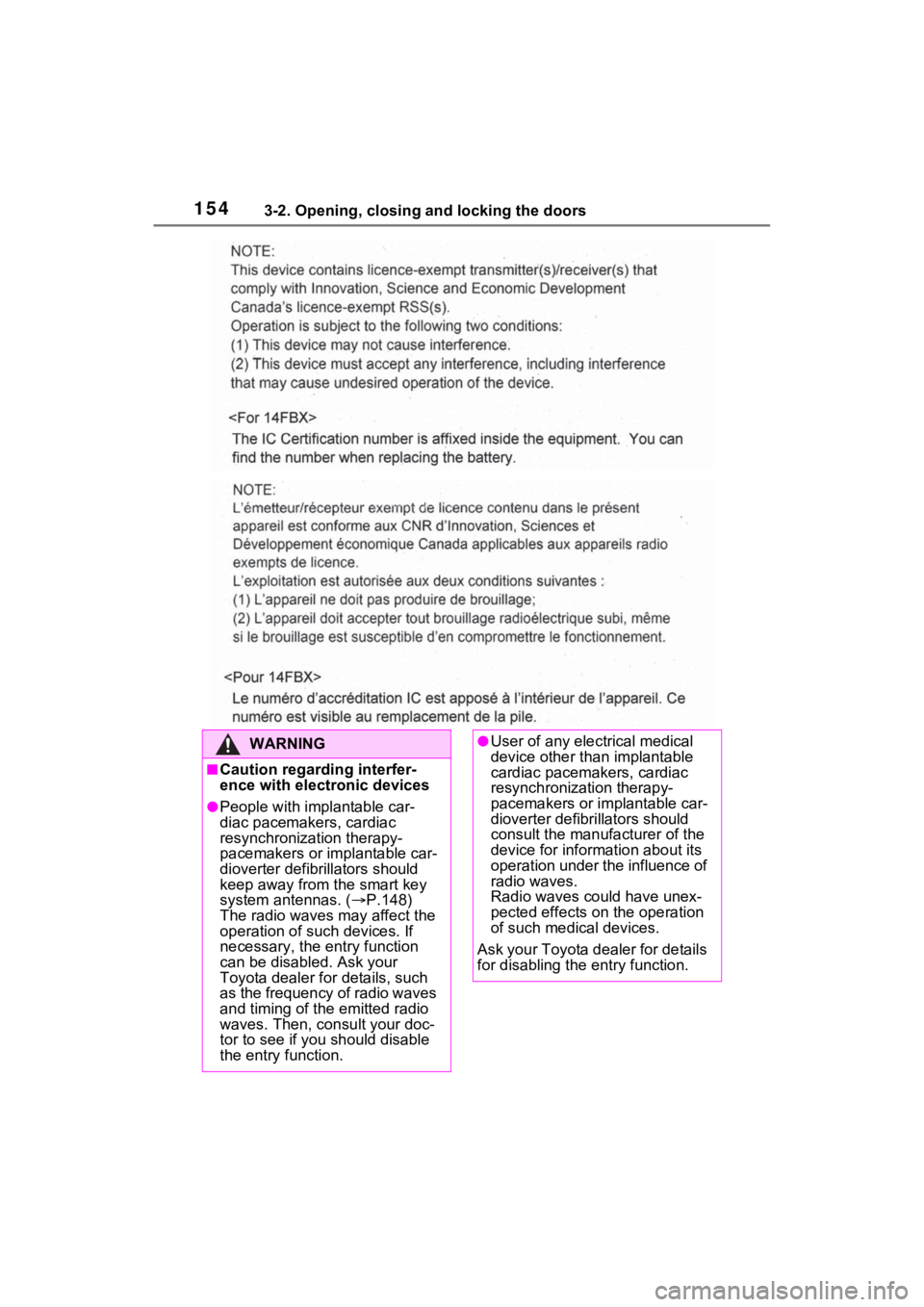 TOYOTA VENZA HYBRID 2021  Owners Manual (in English) 1543-2. Opening, closing and locking the doors
WARNING
■Caution regarding interfer-
ence with electronic devices
●People with implantable car-
diac pacemakers, cardiac 
resynchronization therapy-
