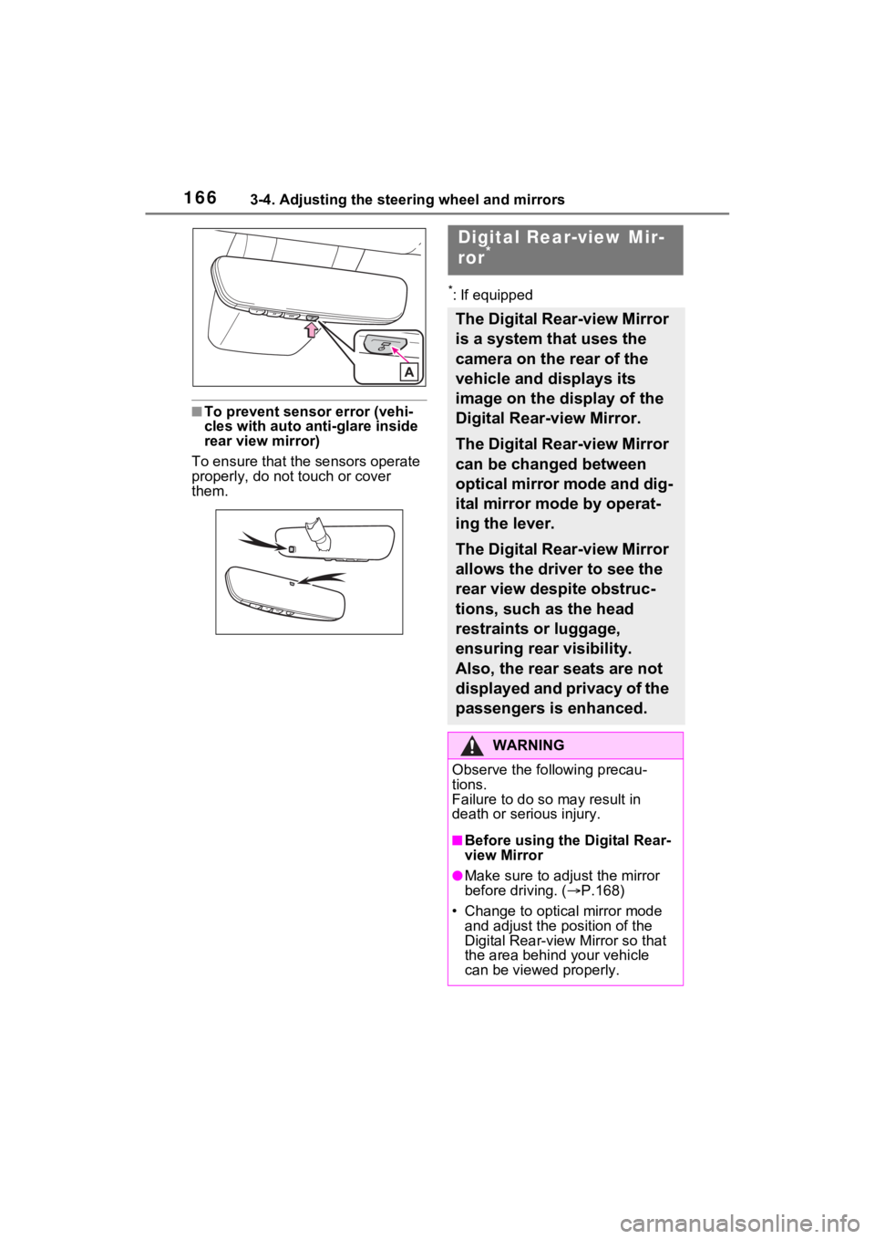 TOYOTA VENZA HYBRID 2021 Owners Manual (in English) 1663-4. Adjusting the steering wheel and mirrors
■To prevent sensor error (vehi-
cles with auto anti-glare inside
rear view mirror)
To ensure that the sensors operate
properly, do not touch or cov TOYOTA VENZA HYBRID 2021 Owners Manual (in English) 1663-4. Adjusting the steering wheel and mirrors
■To prevent sensor error (vehi-
cles with auto anti-glare inside
rear view mirror)
To ensure that the sensors operate
properly, do not touch or cov