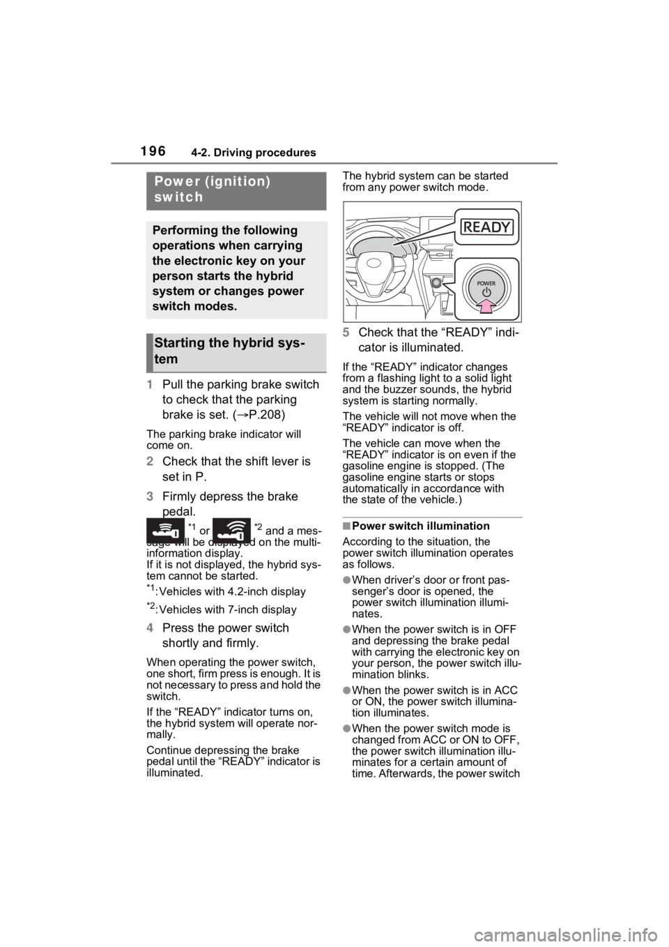 TOYOTA VENZA HYBRID 2021 Owners Manual (in English) 1964-2. Driving procedures
4-2.Driving procedures
1Pull the parking brake switch
to check that the parking
brake is set. ( P.208)
The parking brake indicator will
come on.
2Check that the shift TOYOTA VENZA HYBRID 2021 Owners Manual (in English) 1964-2. Driving procedures
4-2.Driving procedures
1Pull the parking brake switch
to check that the parking
brake is set. ( P.208)
The parking brake indicator will
come on.
2Check that the shift