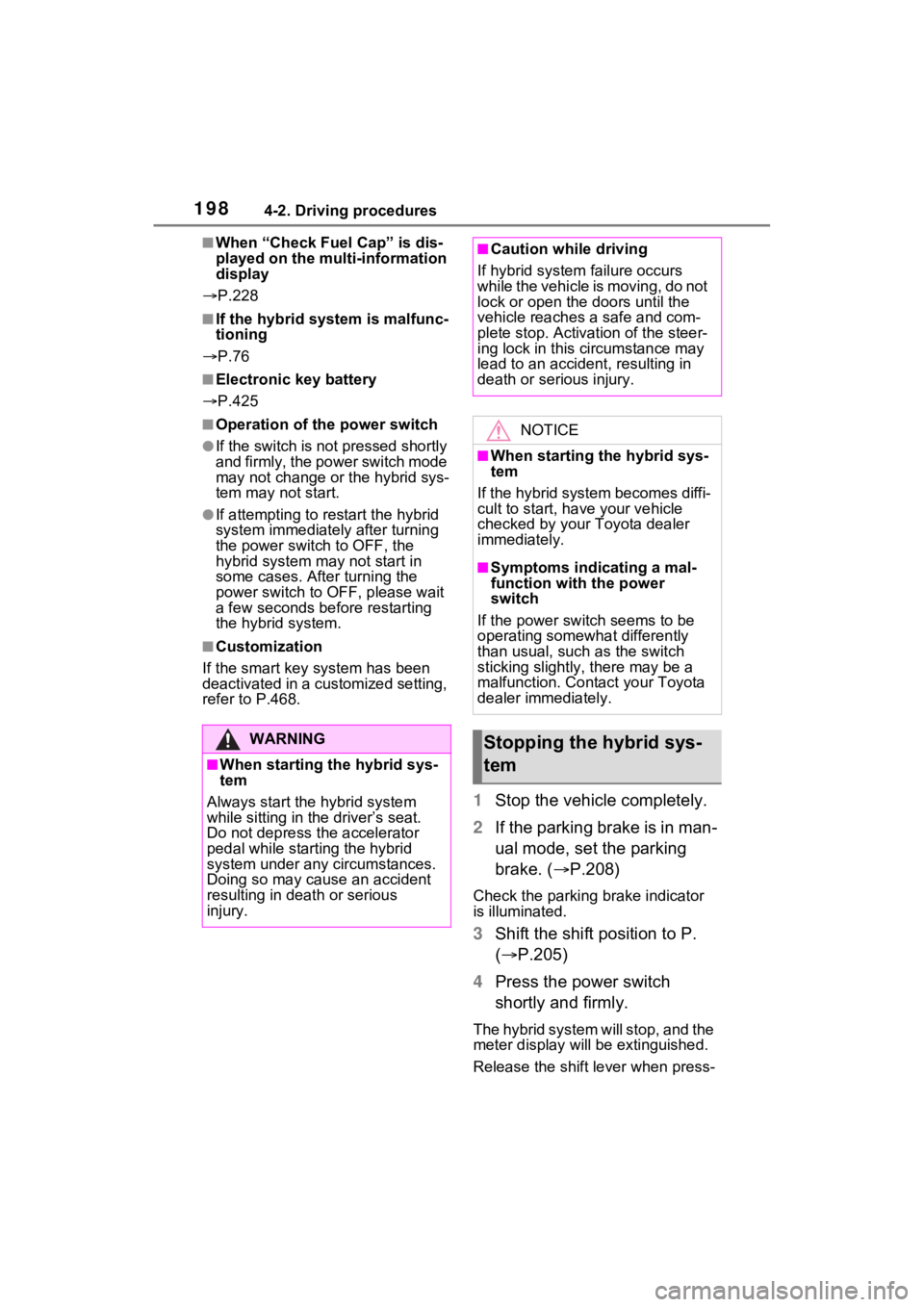 TOYOTA VENZA HYBRID 2021 Owners Manual (in English) 1984-2. Driving procedures
■When “Check Fuel Cap” is dis-
played on the multi-information
display
P.228
■If the hybrid system is malfunc-
tioning
P.76
■Electronic key battery
P. TOYOTA VENZA HYBRID 2021 Owners Manual (in English) 1984-2. Driving procedures
■When “Check Fuel Cap” is dis-
played on the multi-information
display
P.228
■If the hybrid system is malfunc-
tioning
P.76
■Electronic key battery
P.