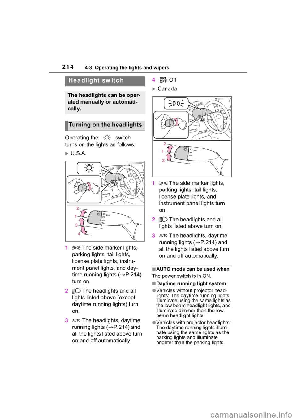 TOYOTA VENZA HYBRID 2021 Owners Manual (in English) 2144-3. Operating the lights and wipers
4-3.Operating the lights and wipers
Operating the switch
turns on the lights as follows:
U.S.A.
1 The side marker lights,
parking lights, tail lights,
TOYOTA VENZA HYBRID 2021 Owners Manual (in English) 2144-3. Operating the lights and wipers
4-3.Operating the lights and wipers
Operating the switch
turns on the lights as follows:
U.S.A.
1 The side marker lights,
parking lights, tail lights,